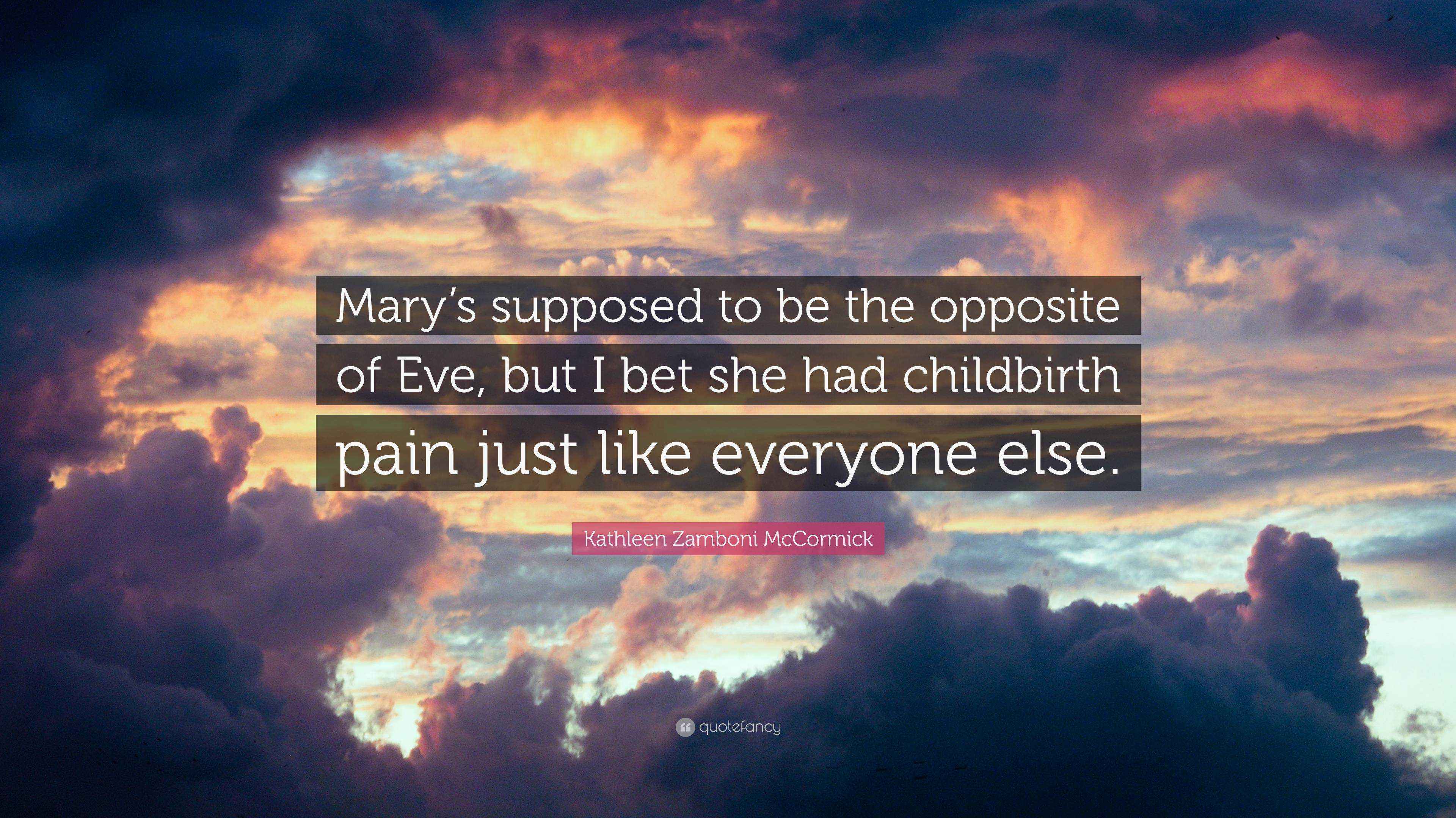 Kathleen Zamboni McCormick Quote “Mary’s supposed to be the opposite