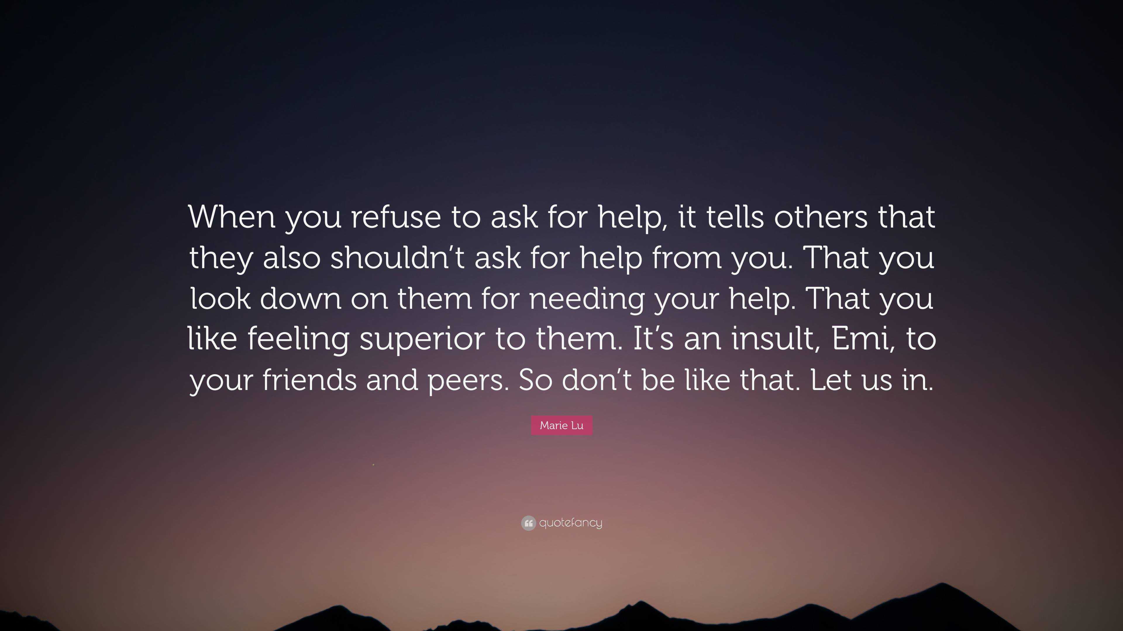 marie-lu-quote-when-you-refuse-to-ask-for-help-it-tells-others-that