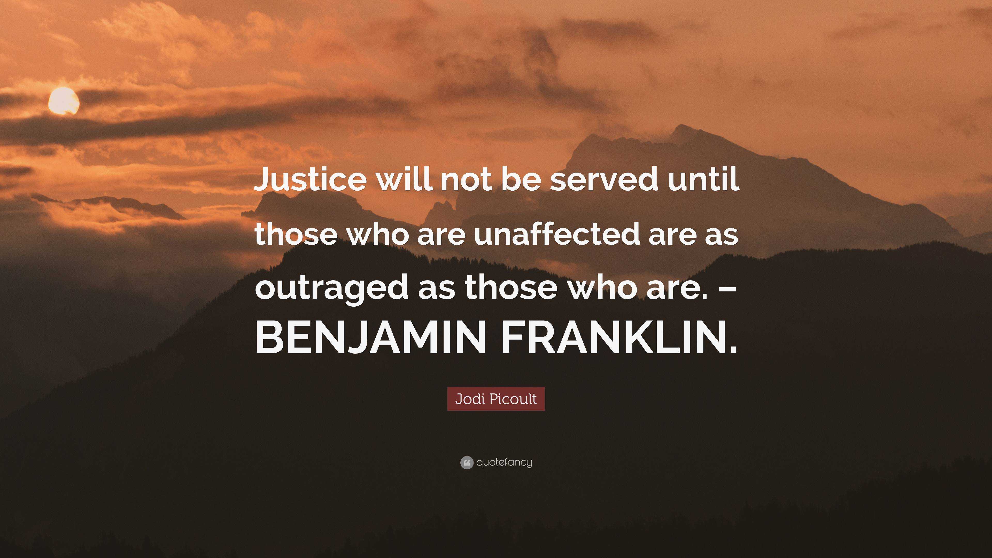 Jodi Picoult Quote “Justice will not be served until