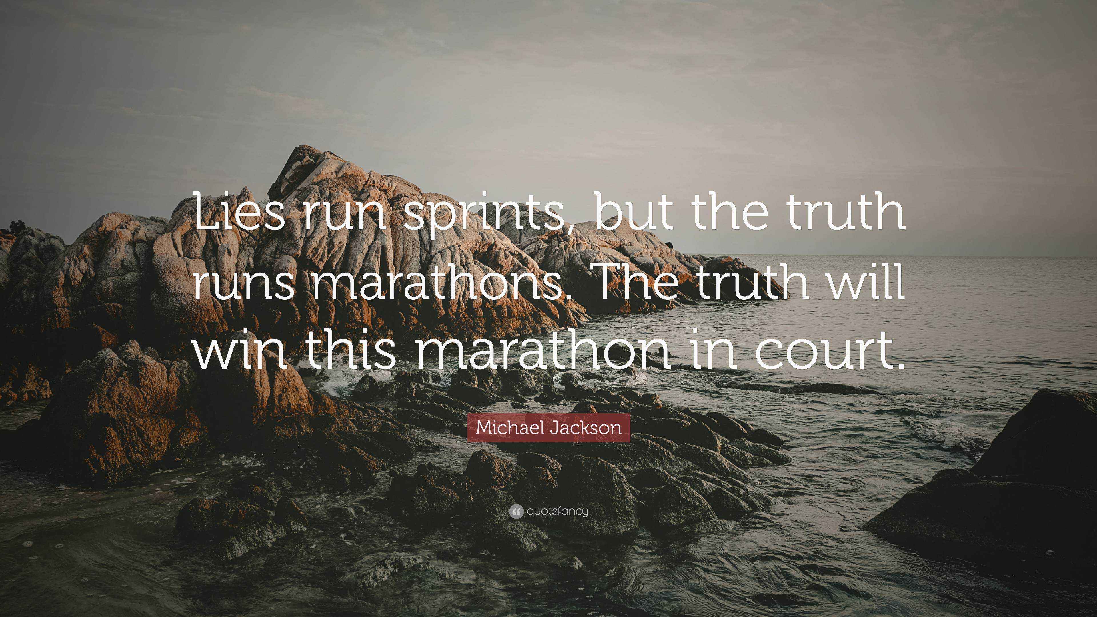 Michael Jackson Quote Lies Run Sprints But The Truth Runs Marathons