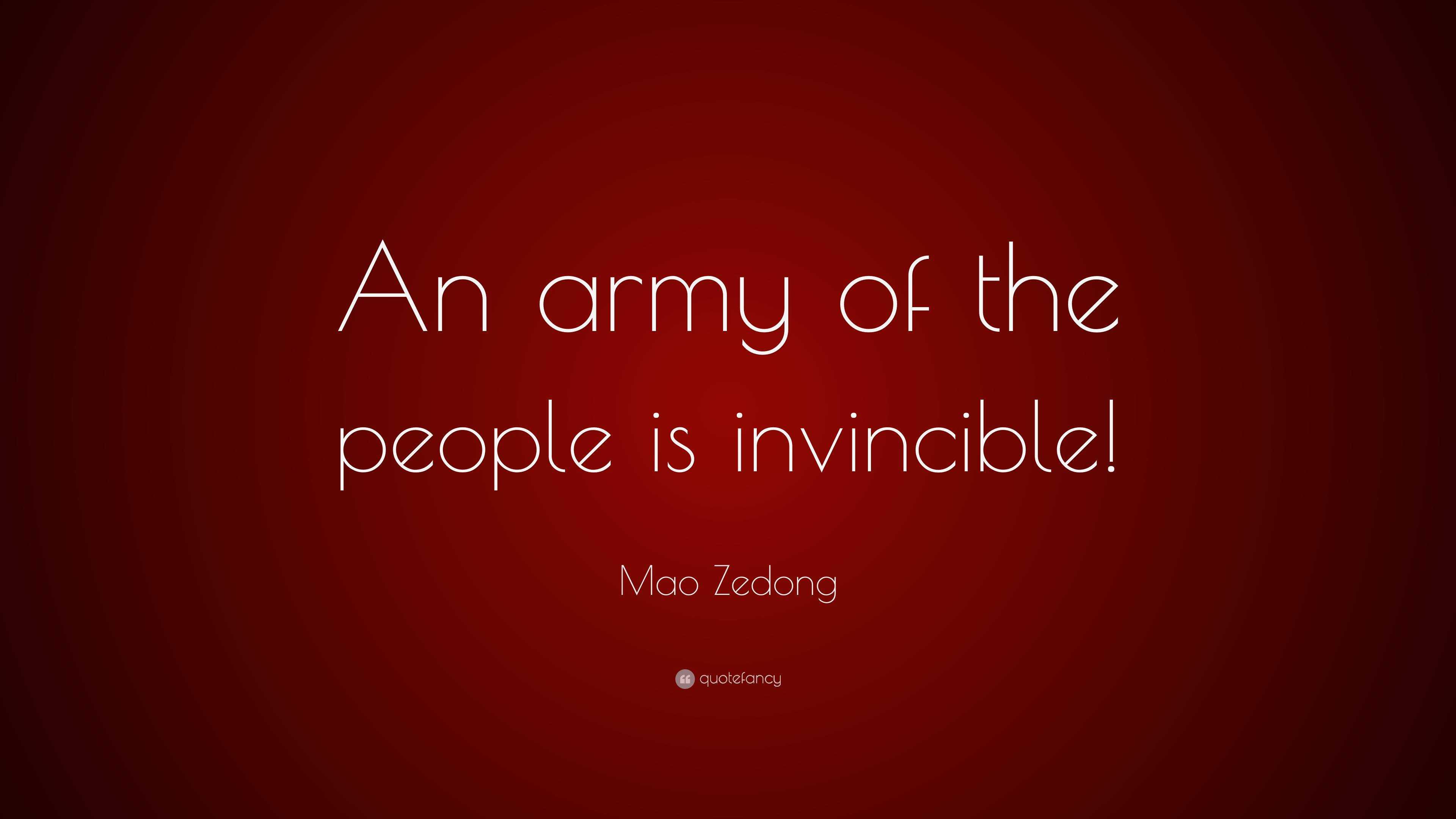 Mao Zedong Quote: “An army of the people is invincible!”