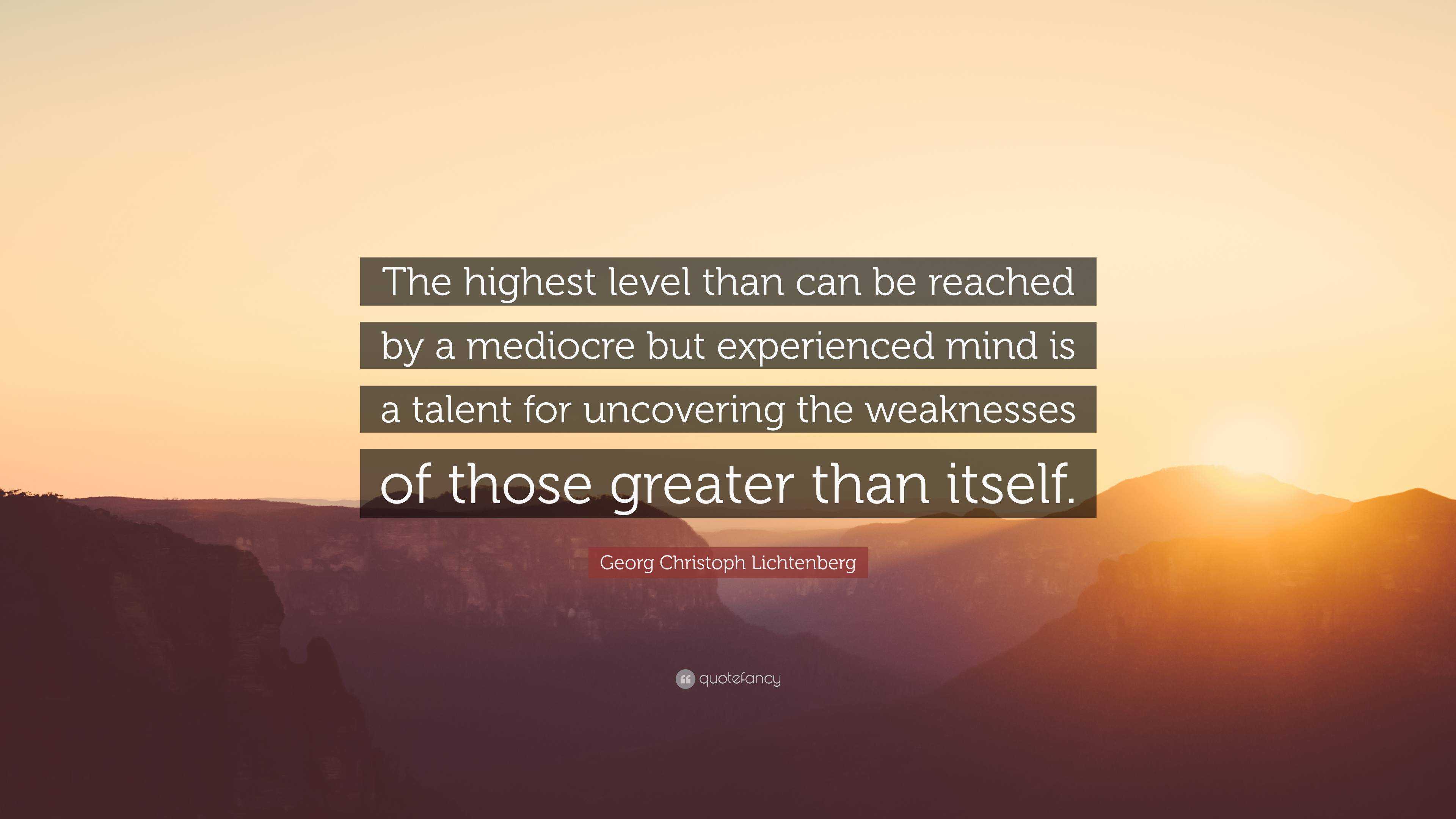 Georg Christoph Lichtenberg Quote: “The highest level than can be ...