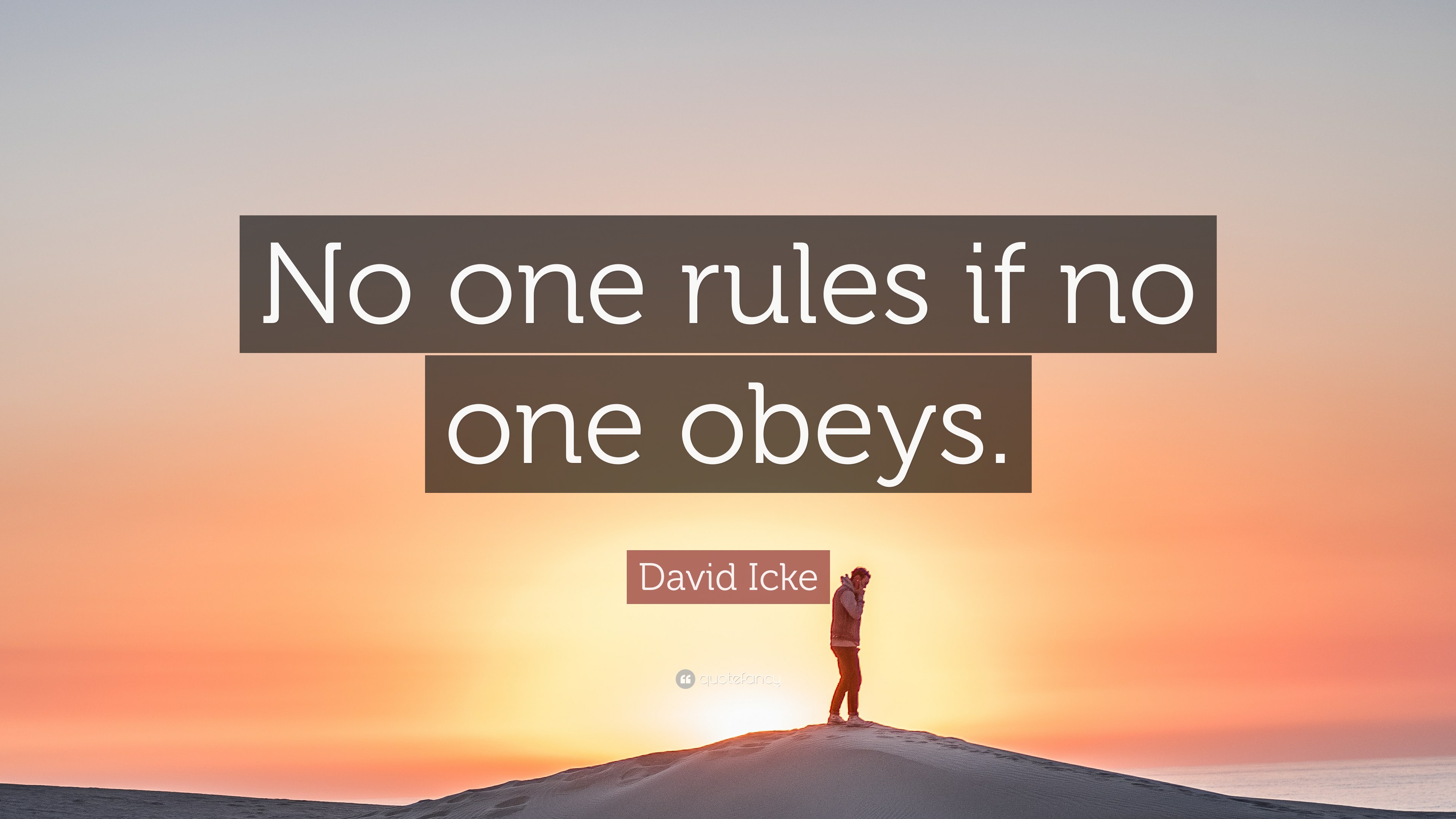 David Icke Quote: “No one rules if no one obeys.”