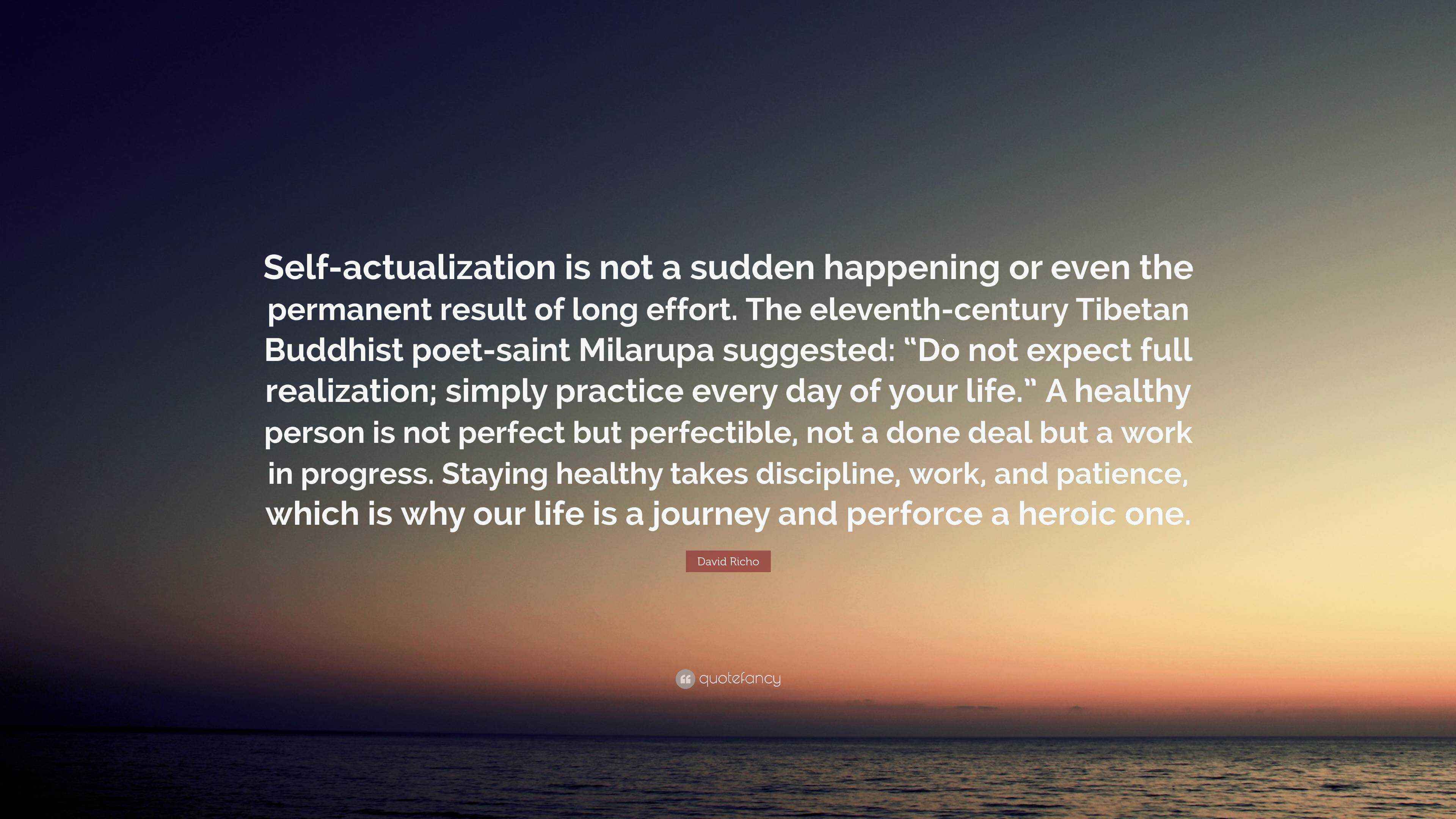 David Richo Quote: “Self-actualization is not a sudden happening or ...