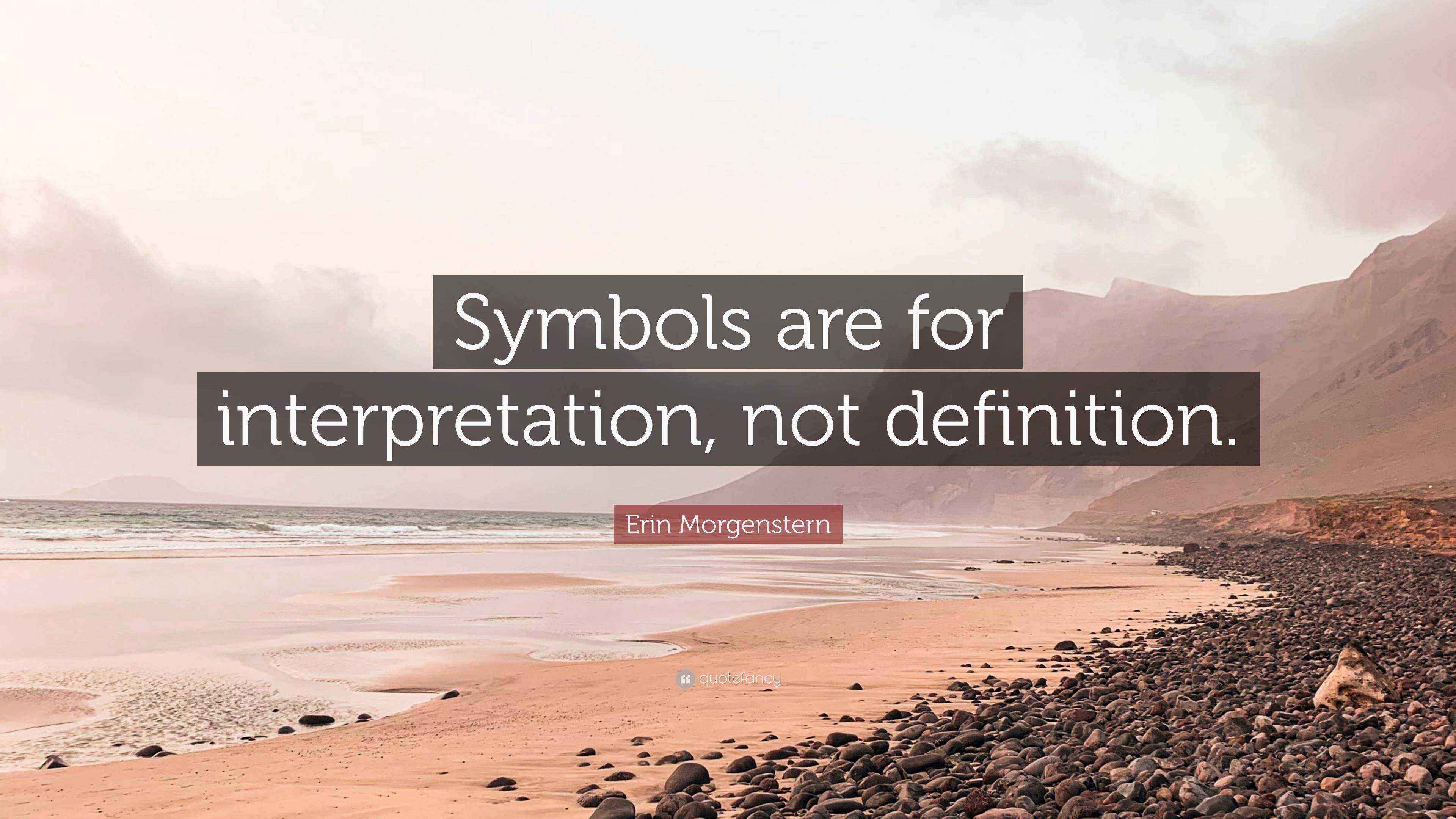 Erin Quote “Symbols are for interpretation, not definition.”