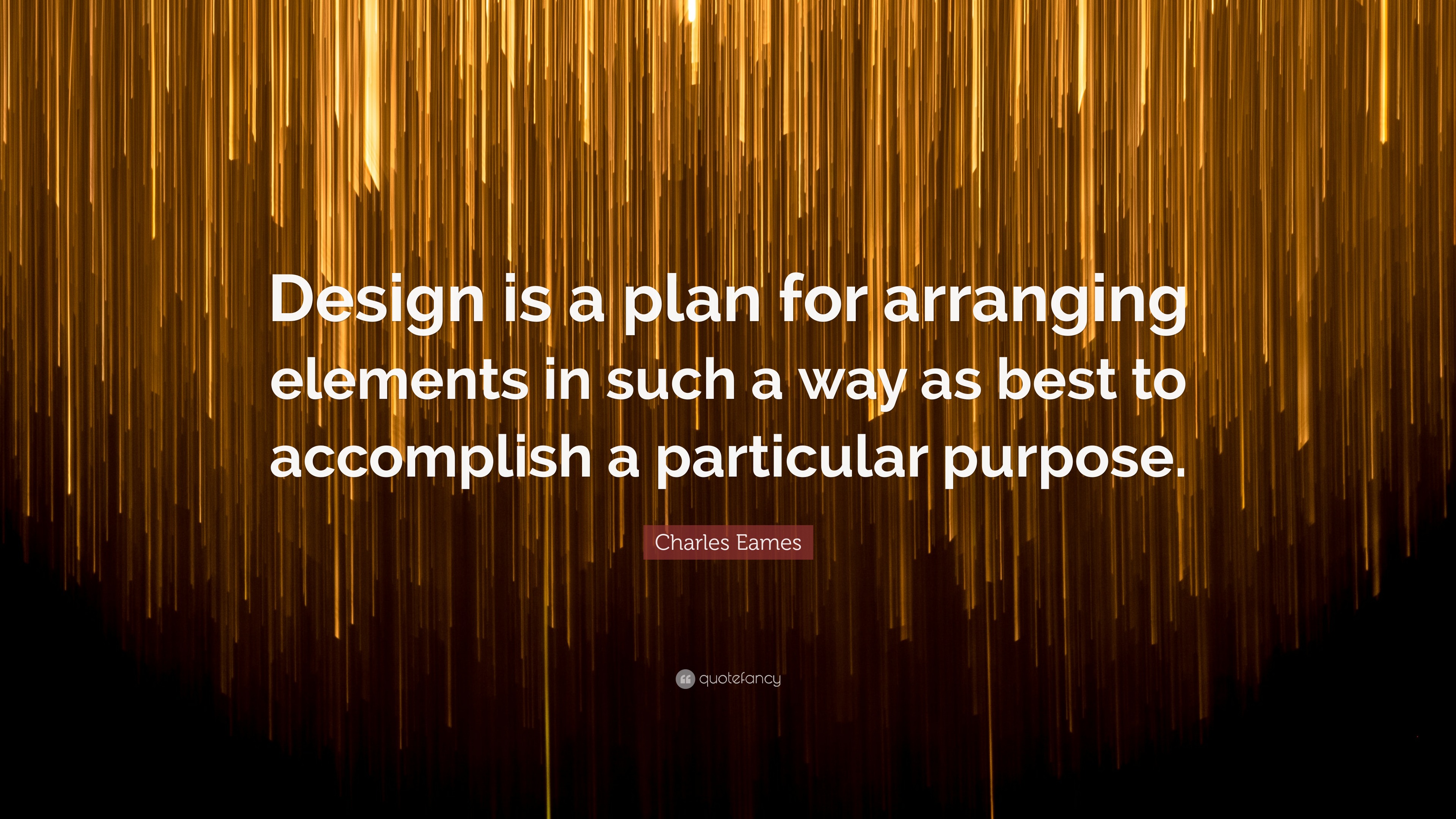 Charles Eames Quote “Design is a plan for arranging elements in such a