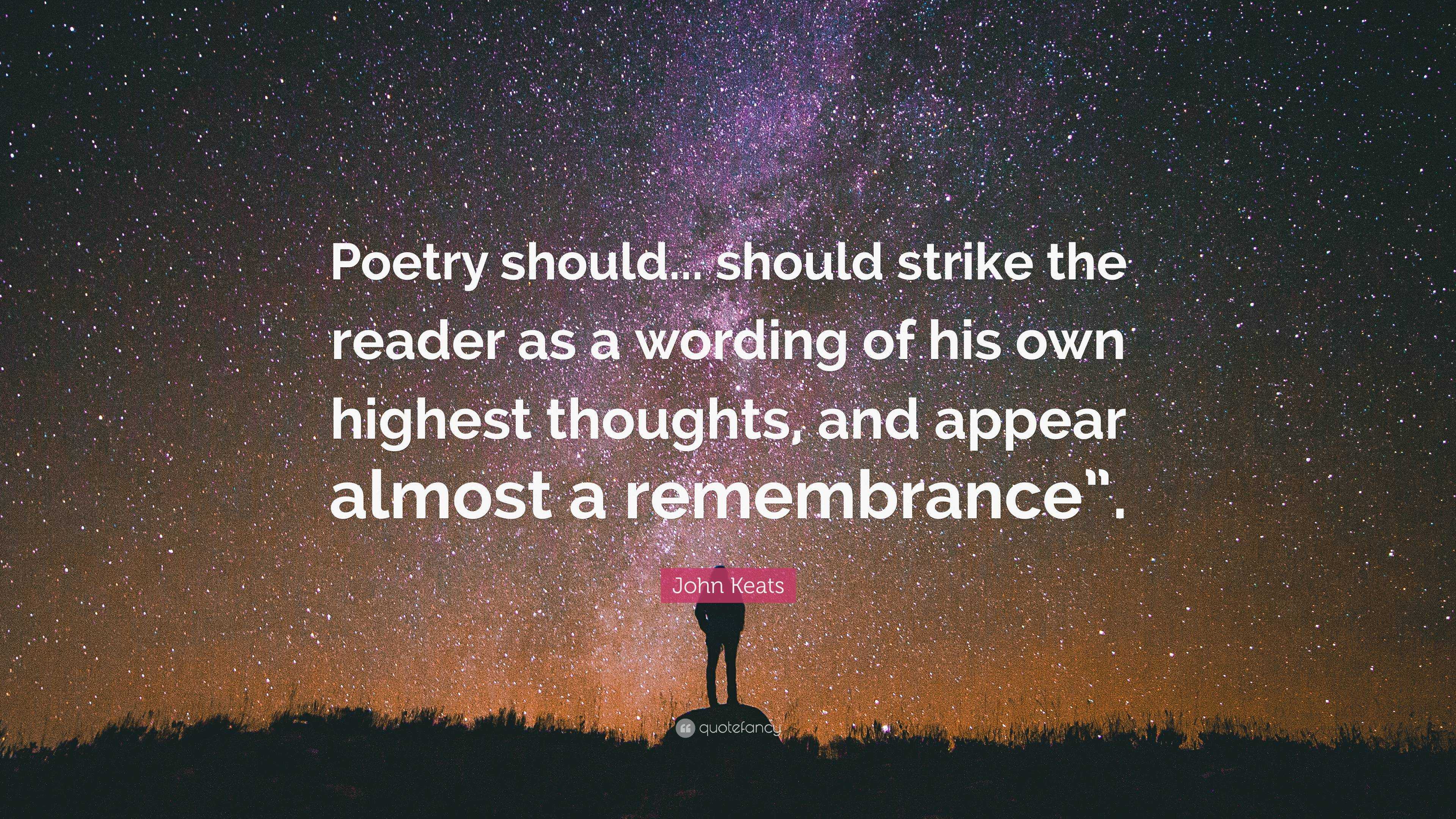 John Keats Quote: “Poetry Should... Should Strike The Reader As A ...