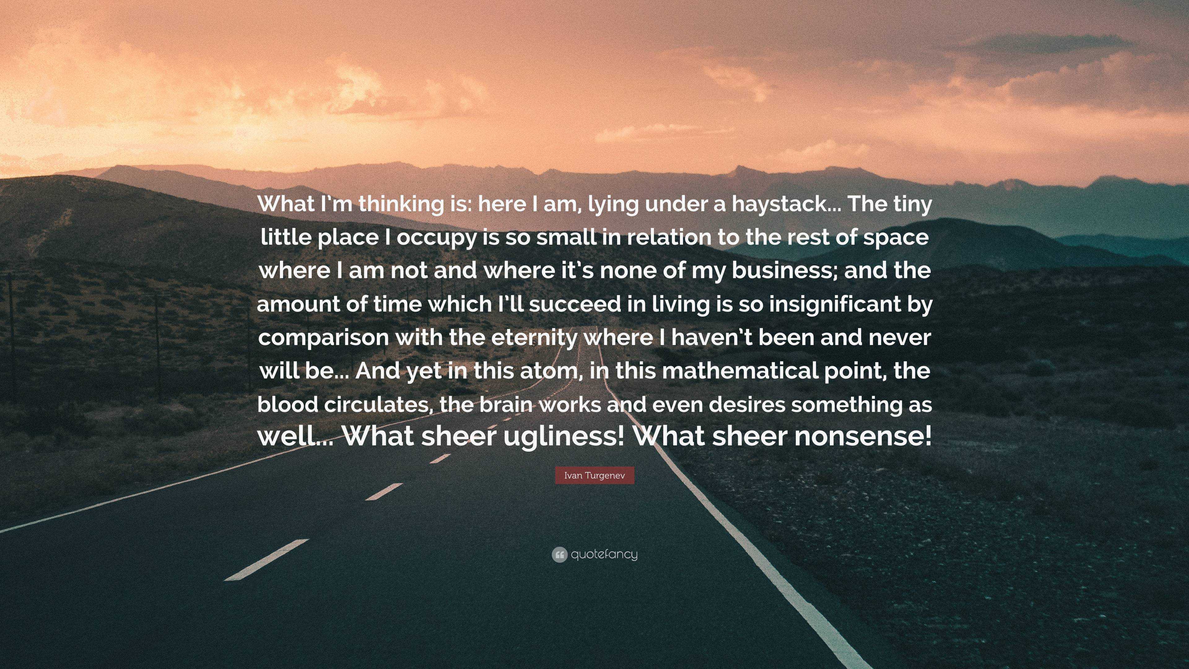 Ivan Turgenev Quote: “What I’m thinking is: here I am, lying under a ...