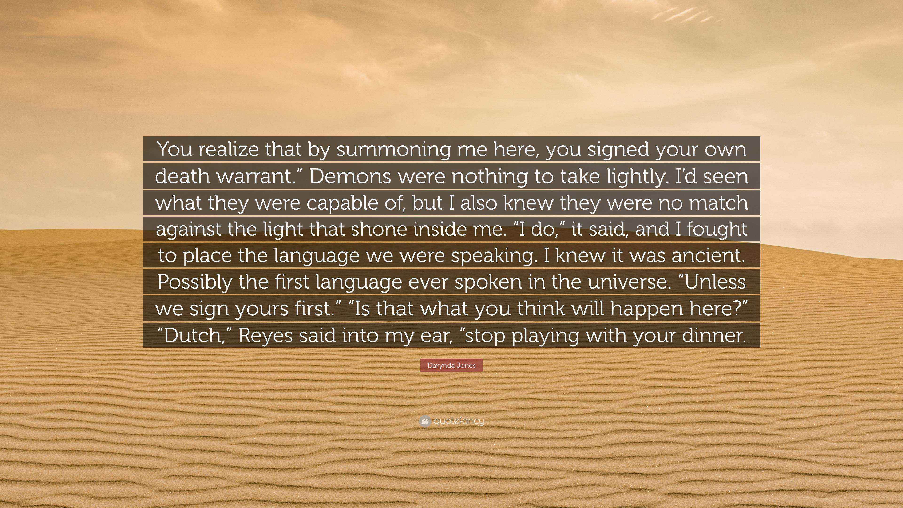Darynda Jones Quote: “You realize that by summoning me here, you signed