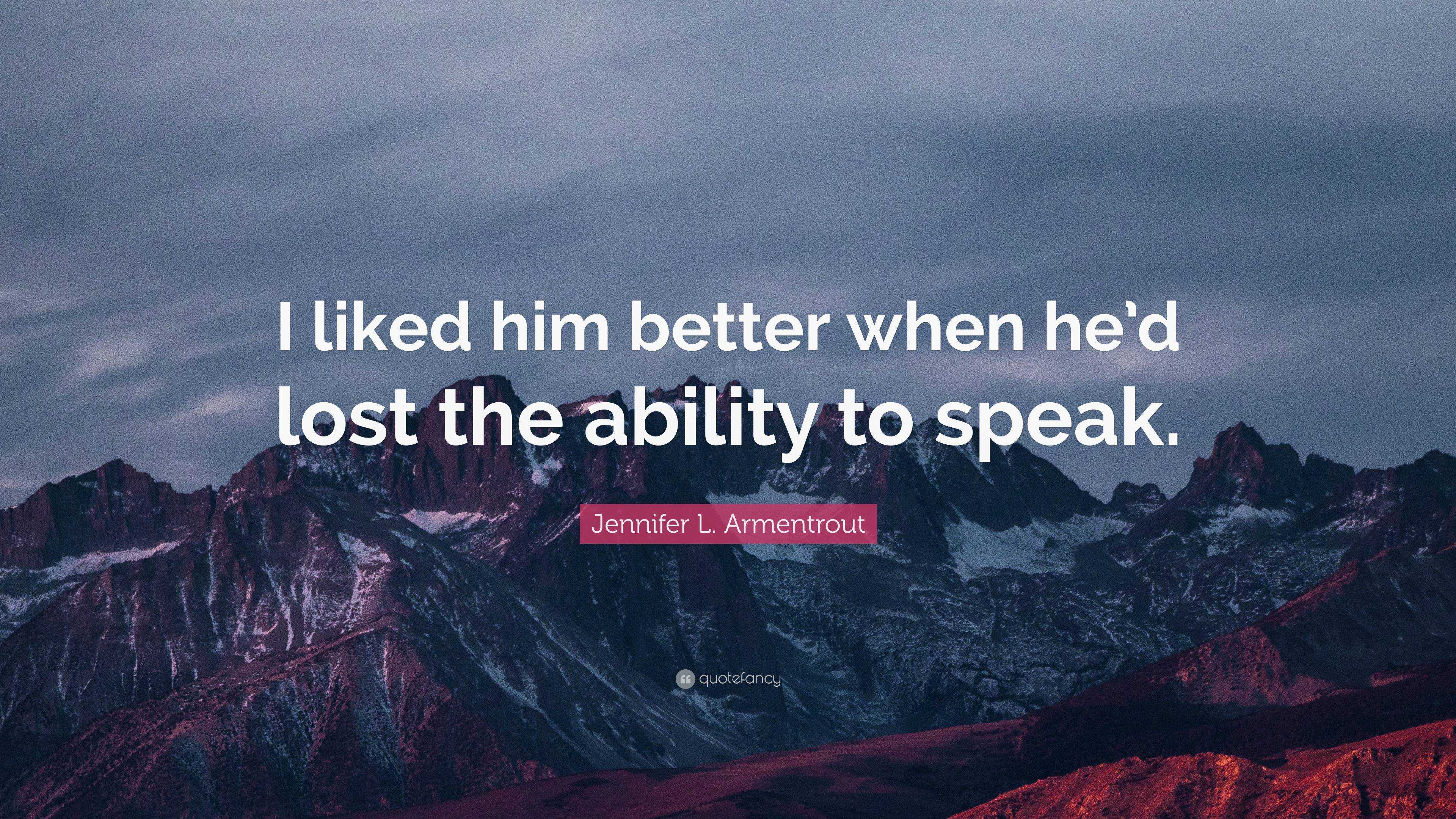 Jennifer L. Armentrout Quote: “I liked him better when he’d lost the ...