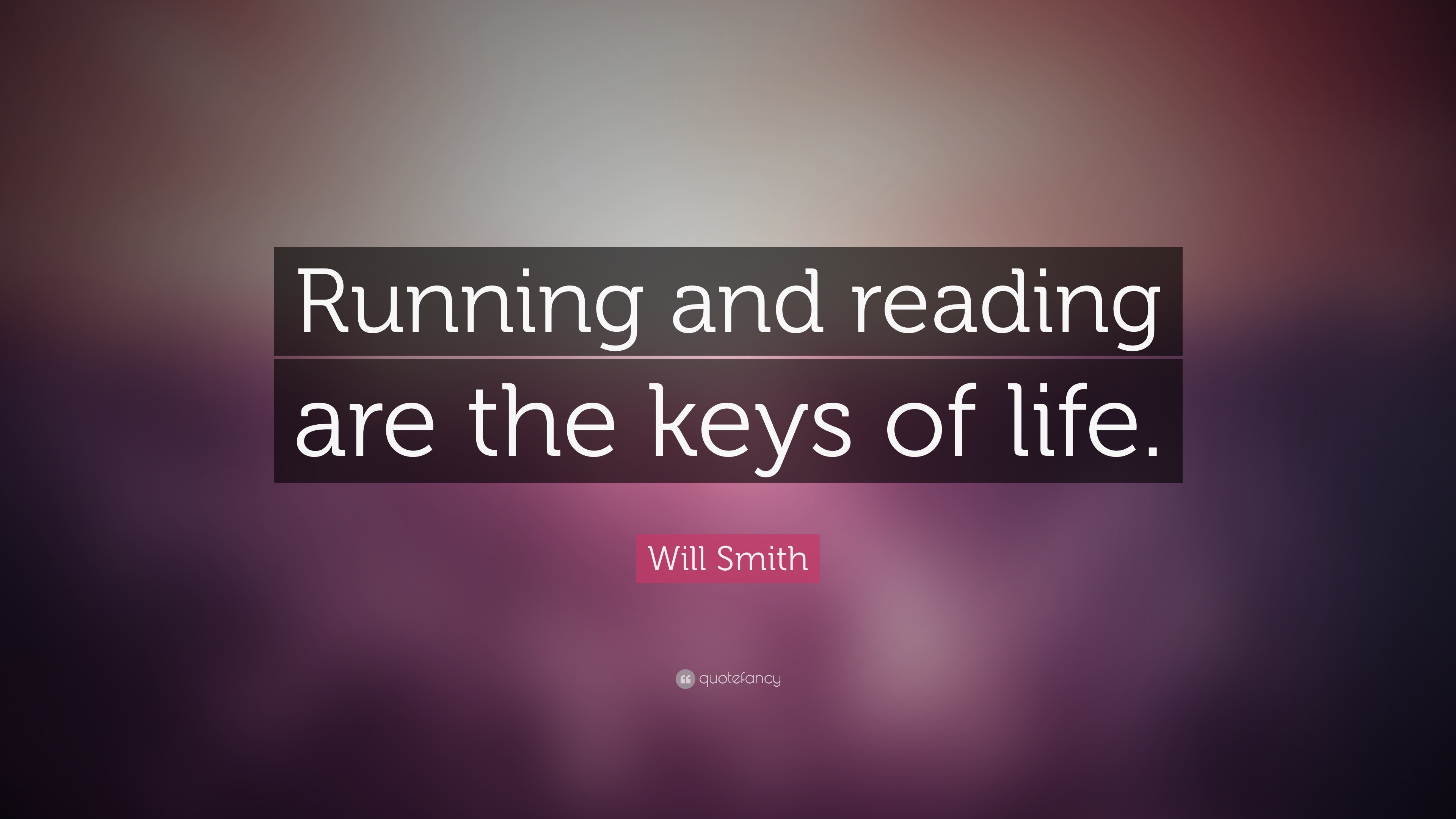 Will Smith Quote: “Running and reading are the keys of life.”