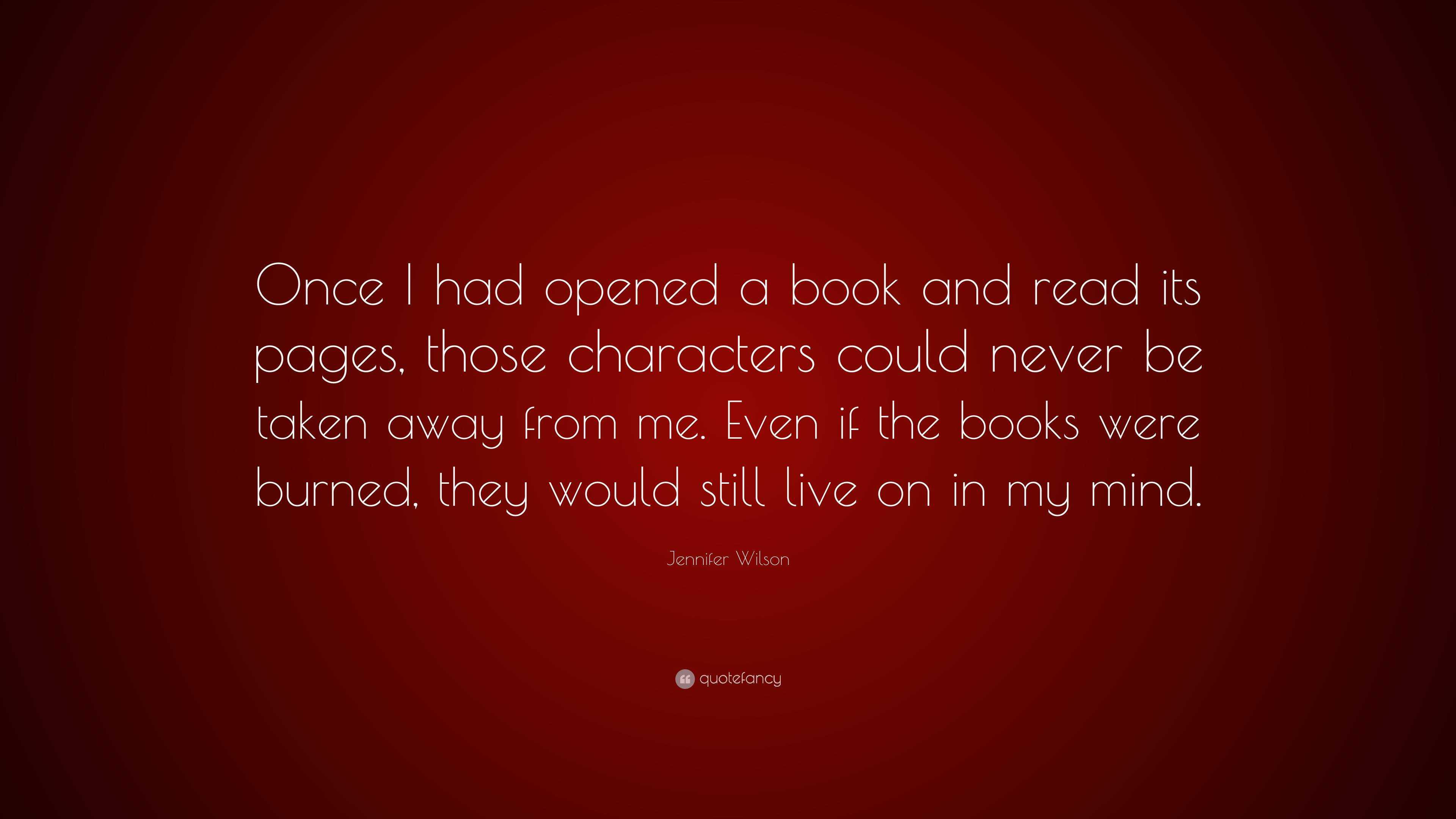 Jennifer Wilson Quote: “Once I had opened a book and read its pages ...