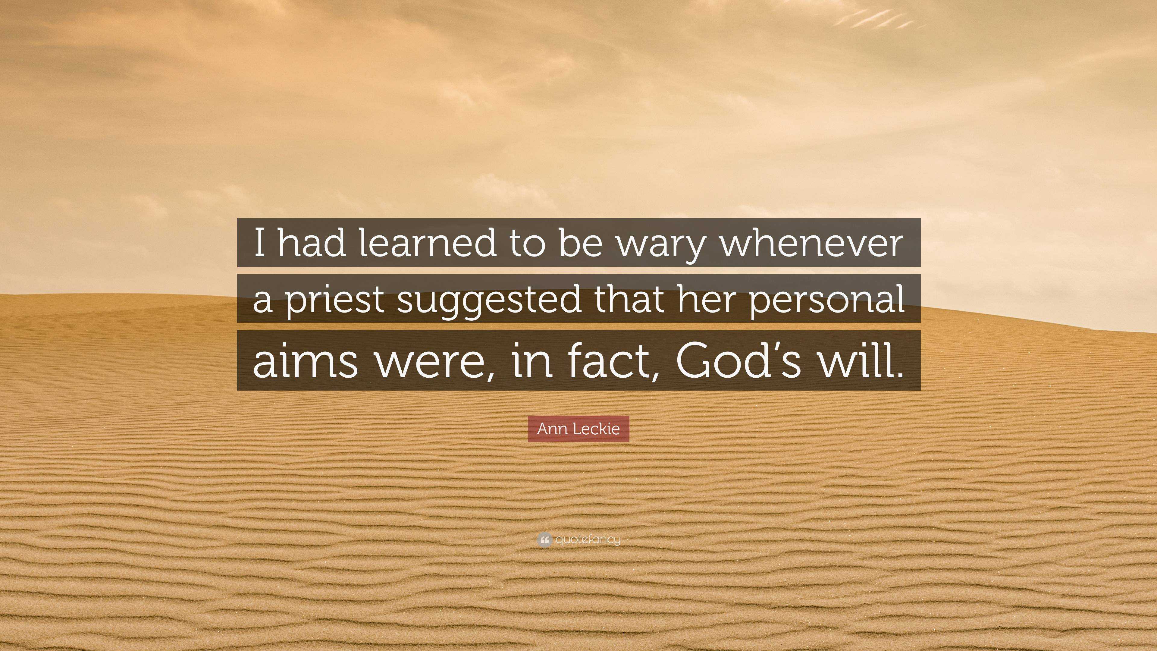 Ann Leckie Quote I Had Learned To Be Wary Whenever A Priest Suggested That Her Personal