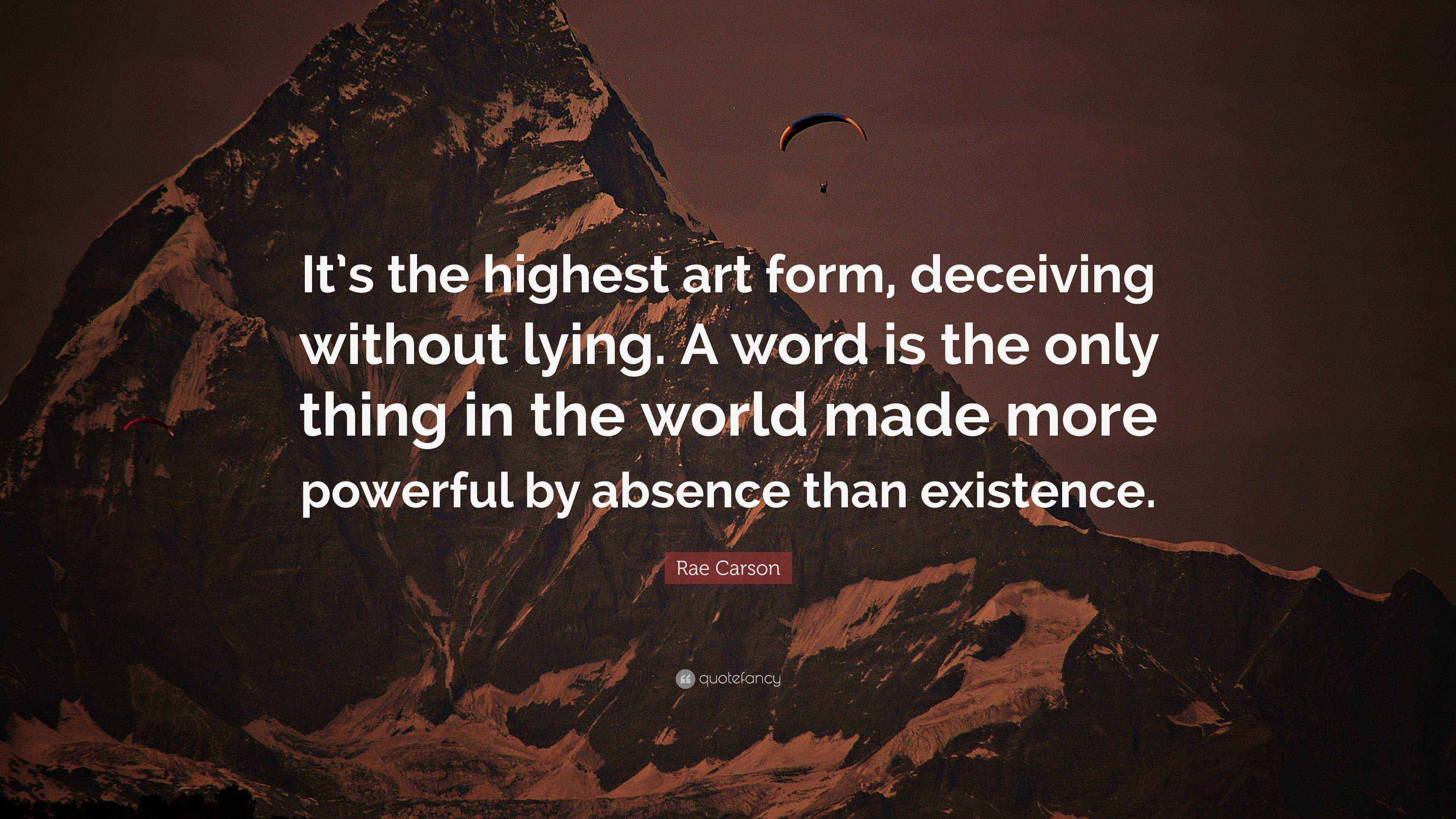 Rae Carson Quote “It’s the highest art form, deceiving without lying