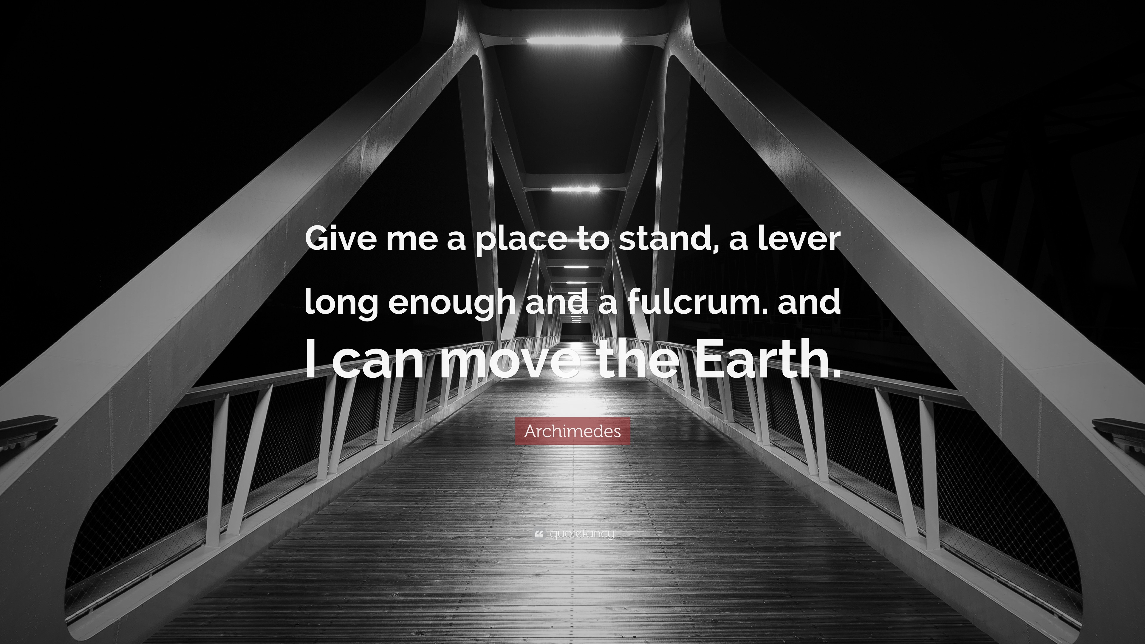 Archimedes Quote: “Give Me A Place To Stand, A Lever Long Enough And A ...