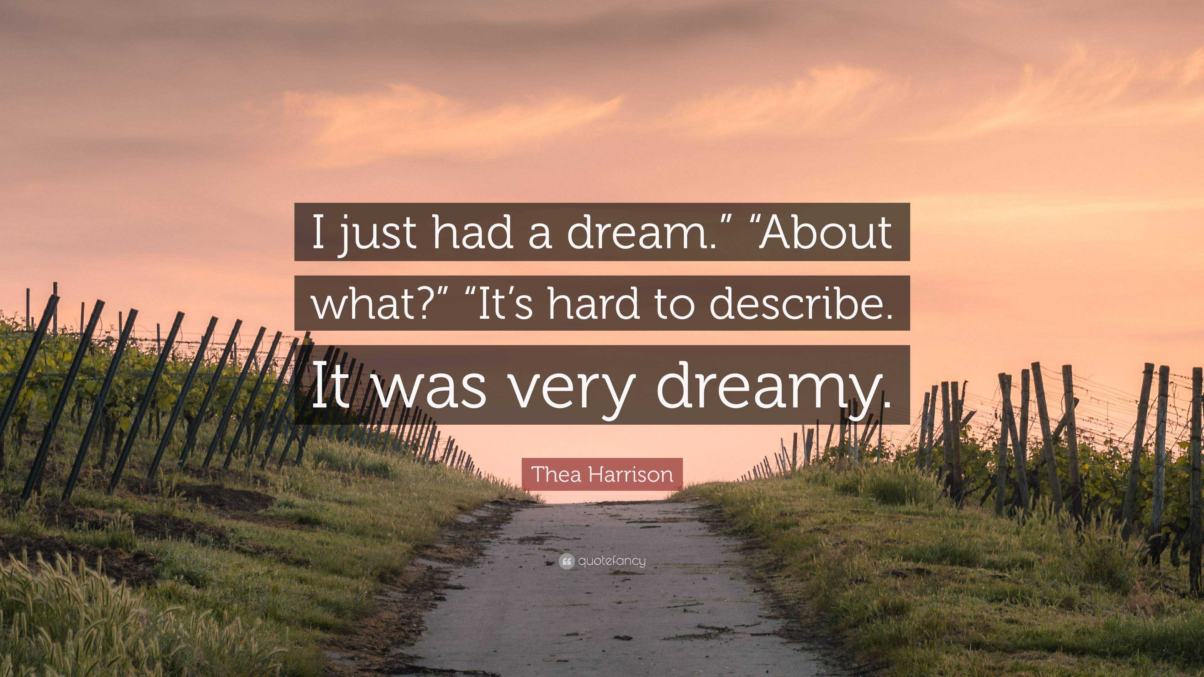 Thea Harrison Quote: “I Just Had A Dream.” “About What?” “It’s Hard To ...