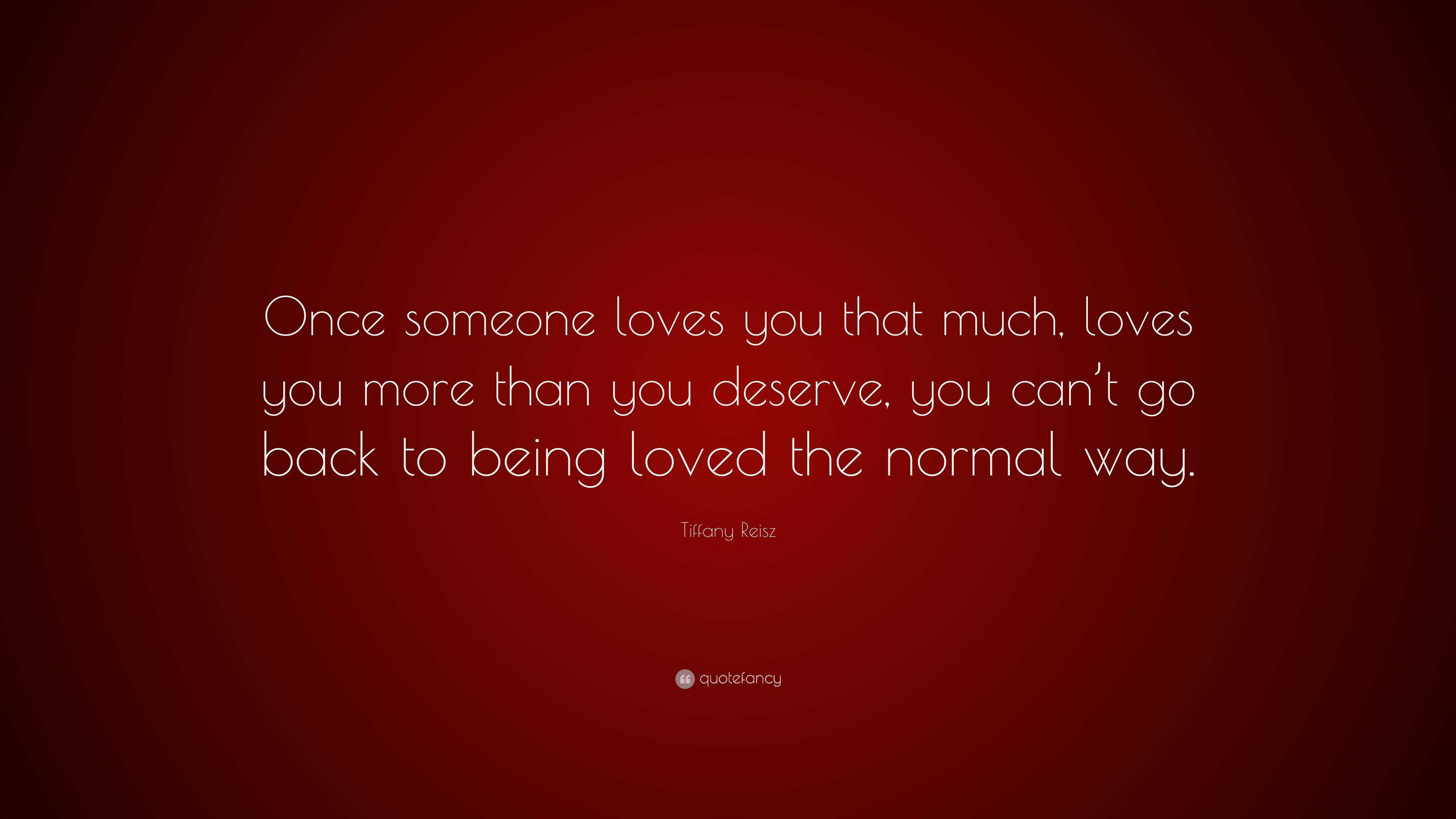 Tiffany Reisz Quote: “Once someone loves you that much, loves you more ...