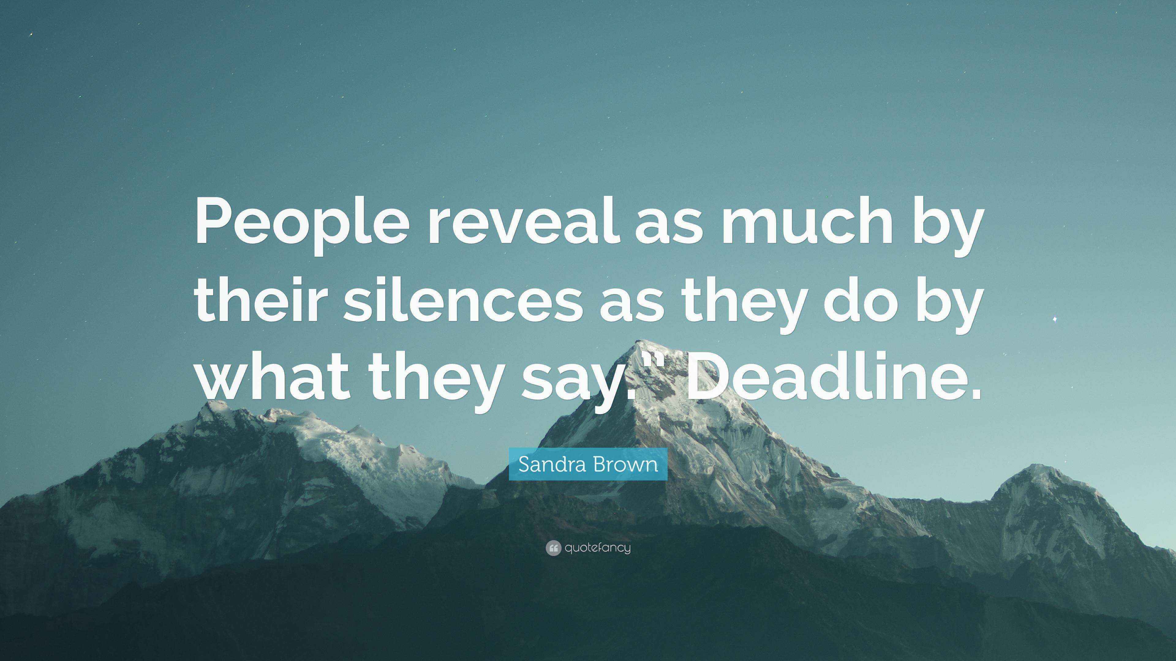 Sandra Brown Quote “People reveal as much by their silences