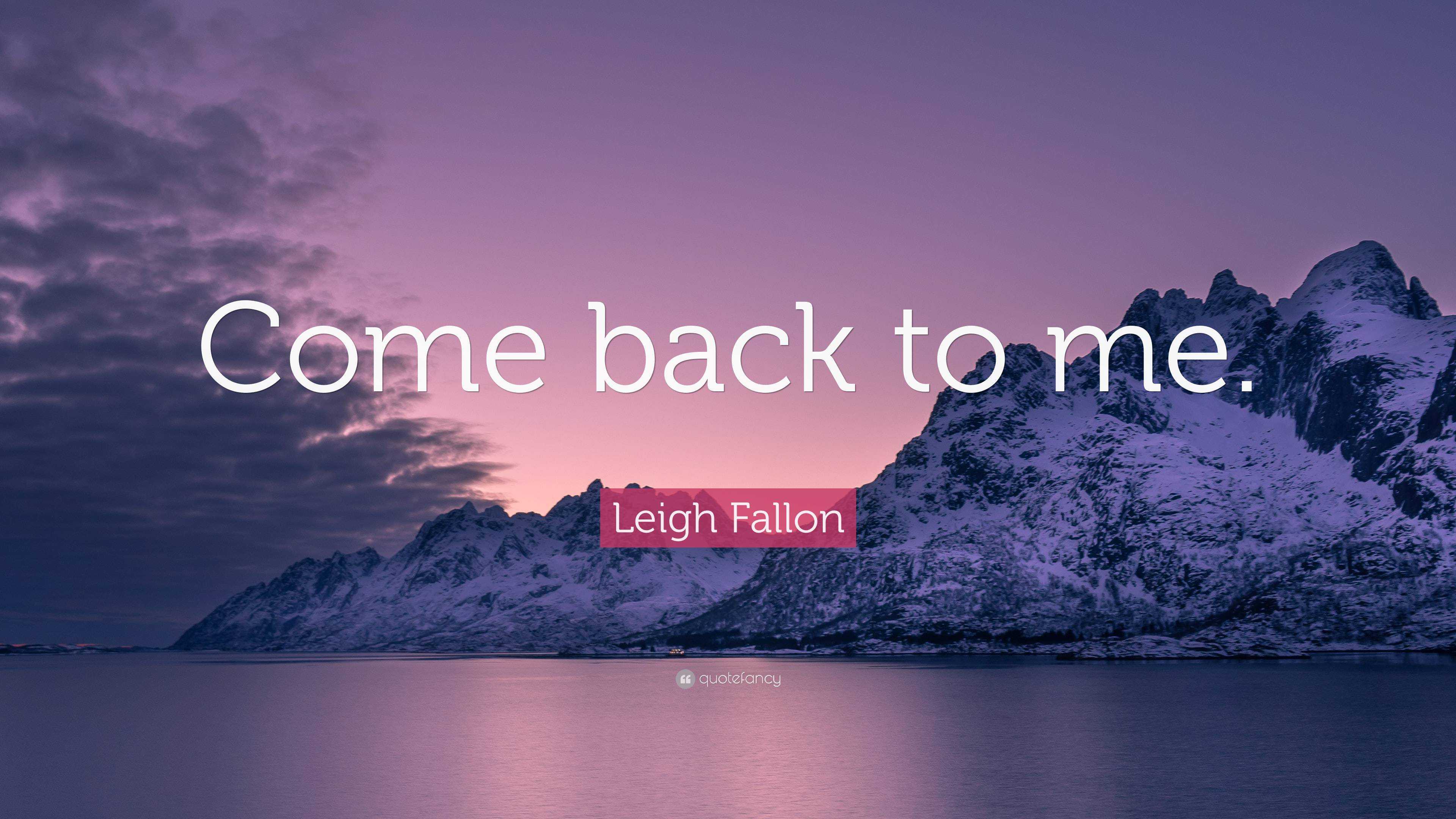 leigh-fallon-quote-come-back-to-me