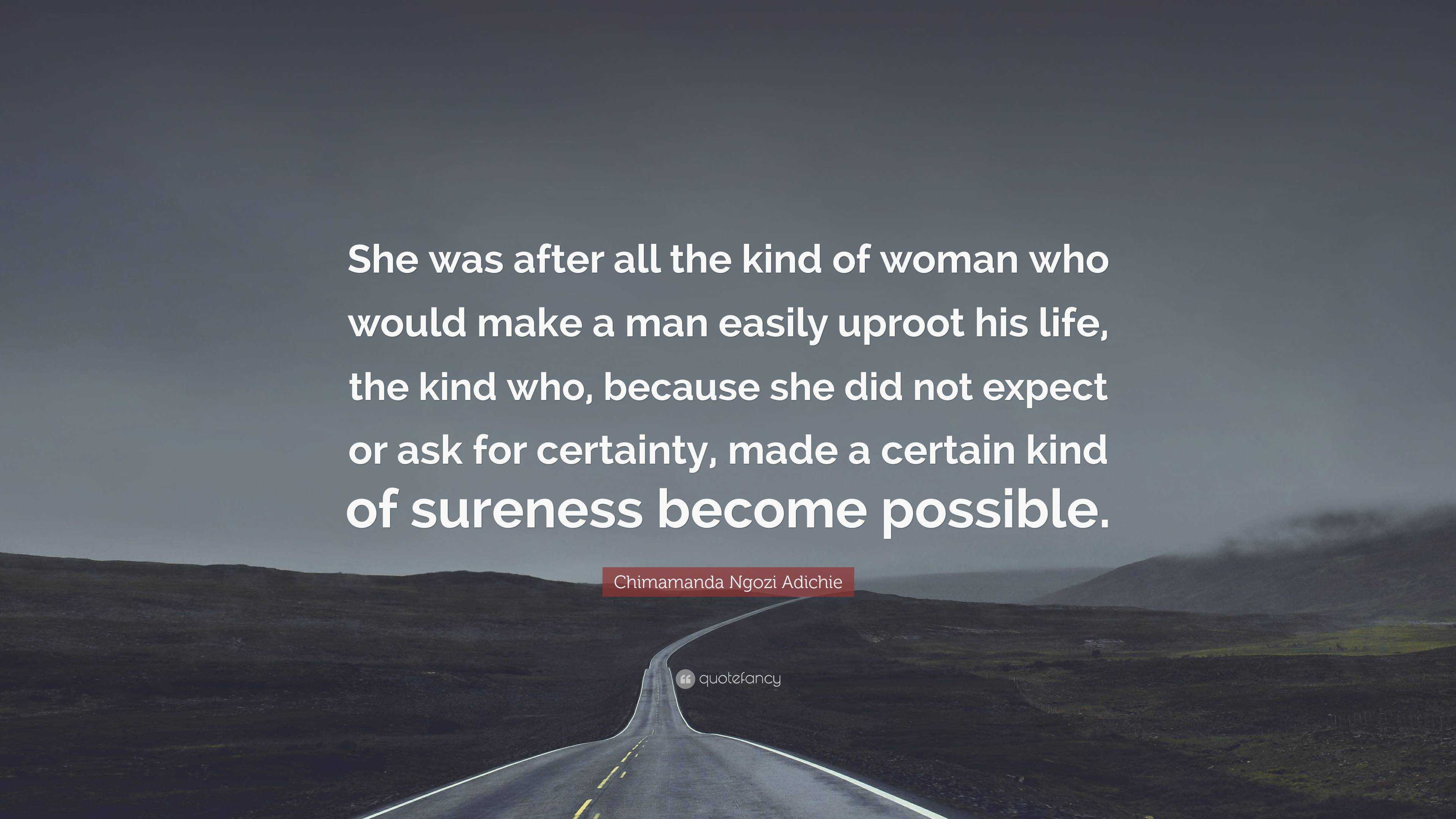 Chimamanda Ngozi Adichie Quote: “She was after all the kind of woman ...