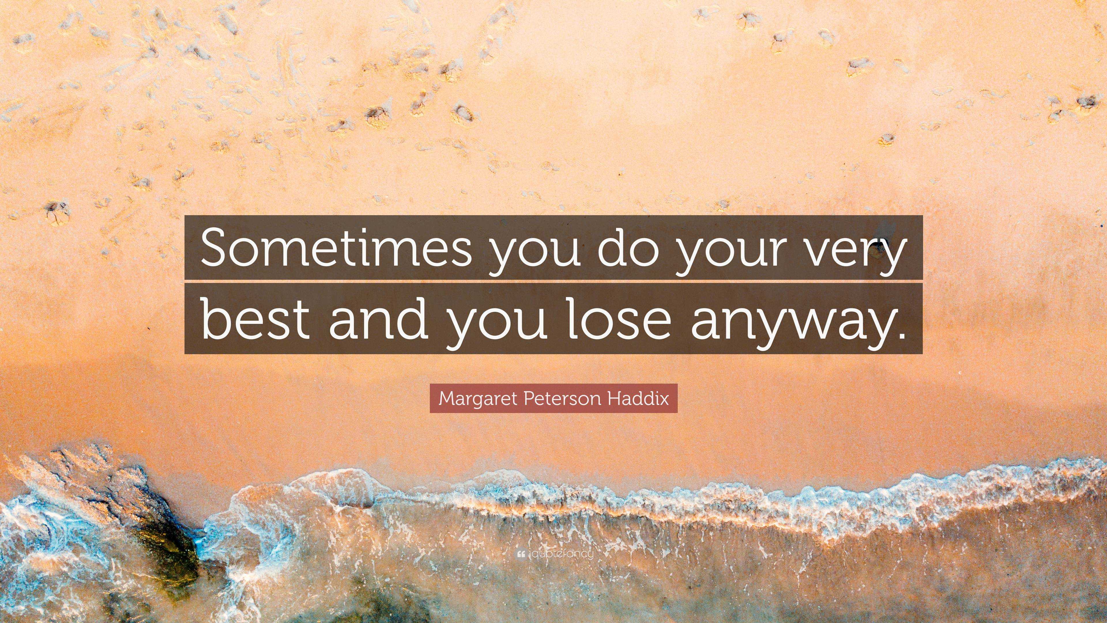 Margaret Peterson Haddix Quote: “Sometimes you do your very best and ...