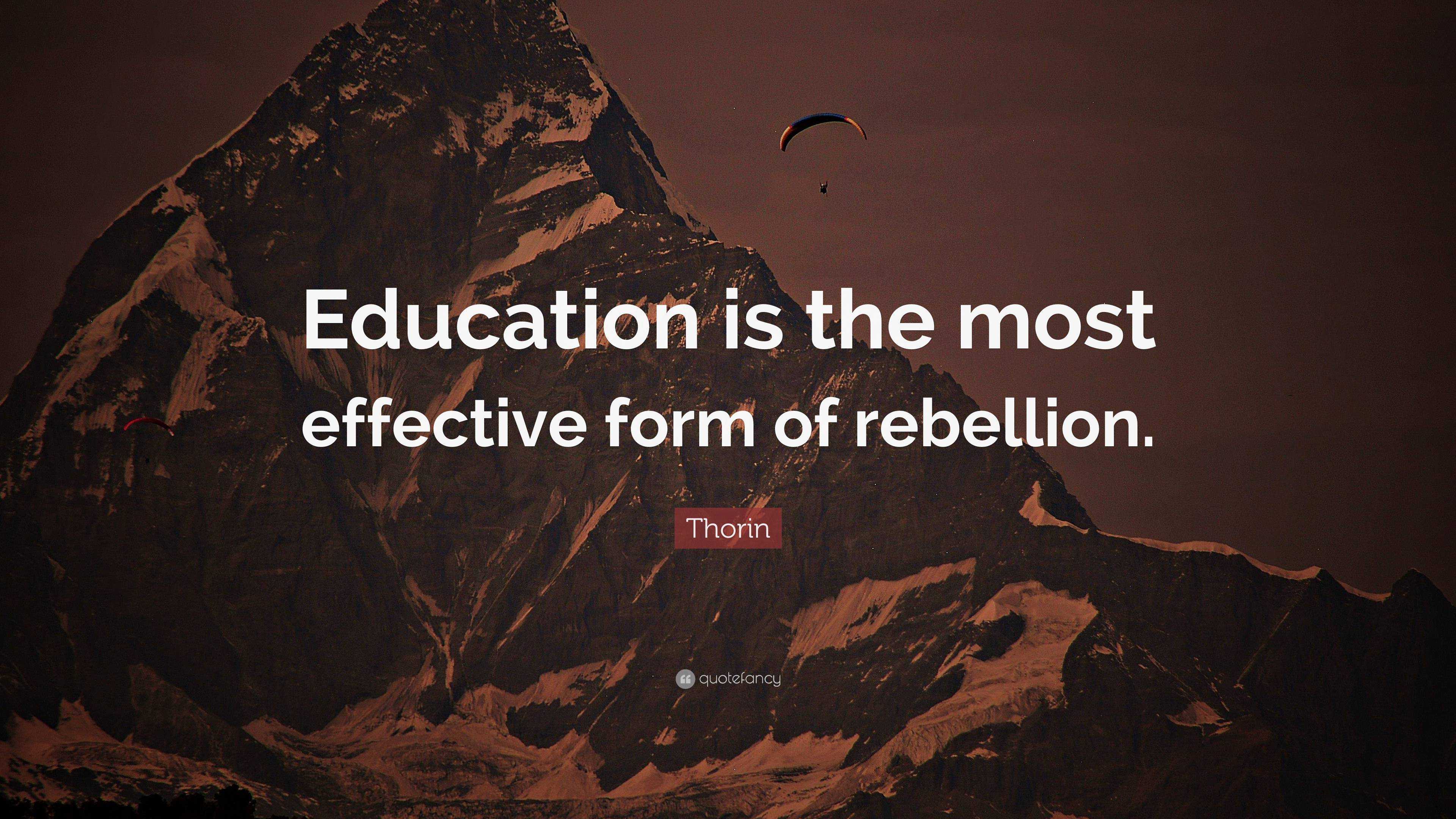 Thorin Quote: “Education is the most effective form of rebellion.”