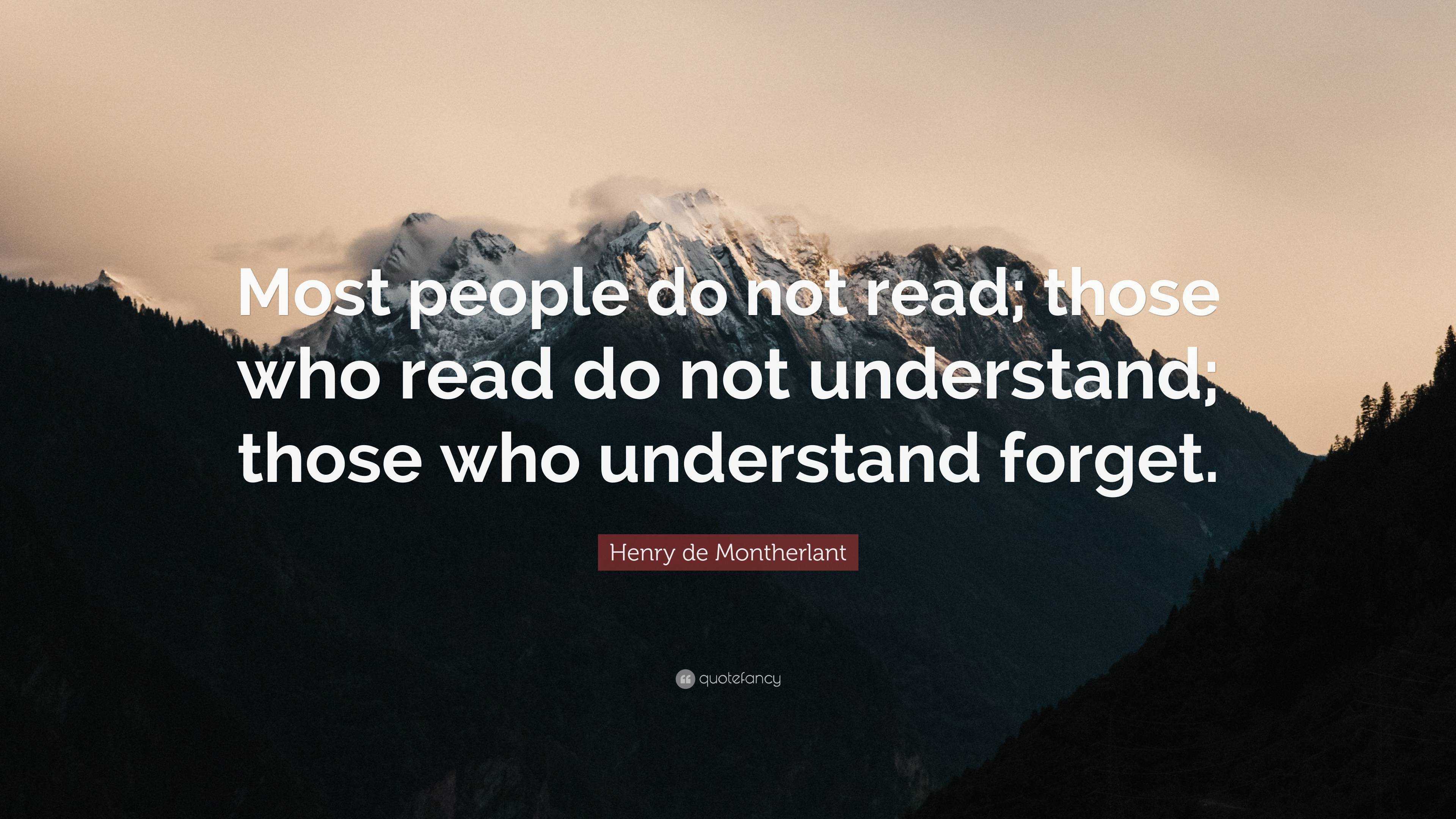 Henry de Montherlant Quote: “Most people do not read; those who read do ...