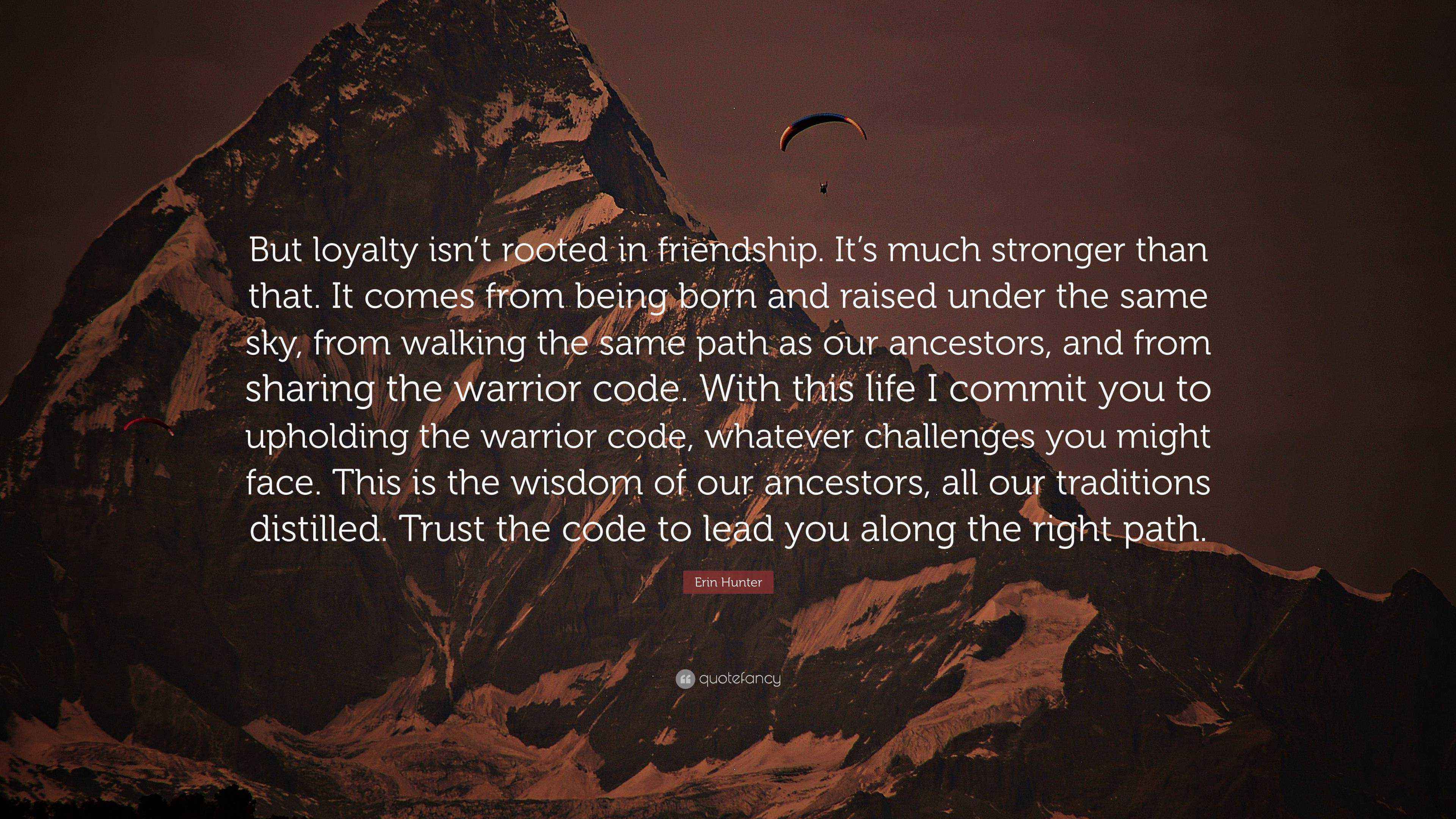 Erin Hunter Quote “But loyalty isn’t rooted in friendship. It’s much