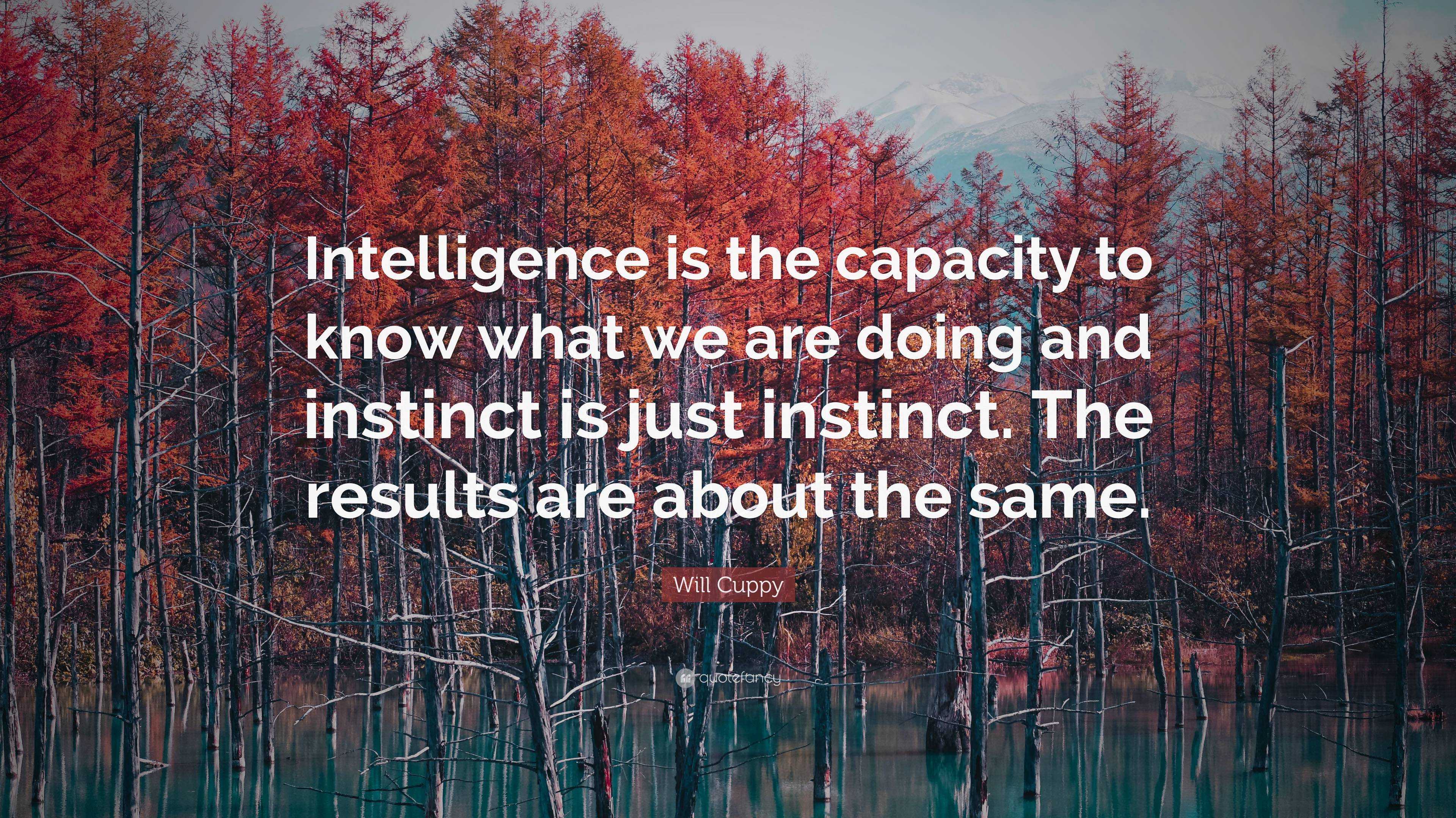 Will Cuppy Quote: “Intelligence is the capacity to know what we are ...