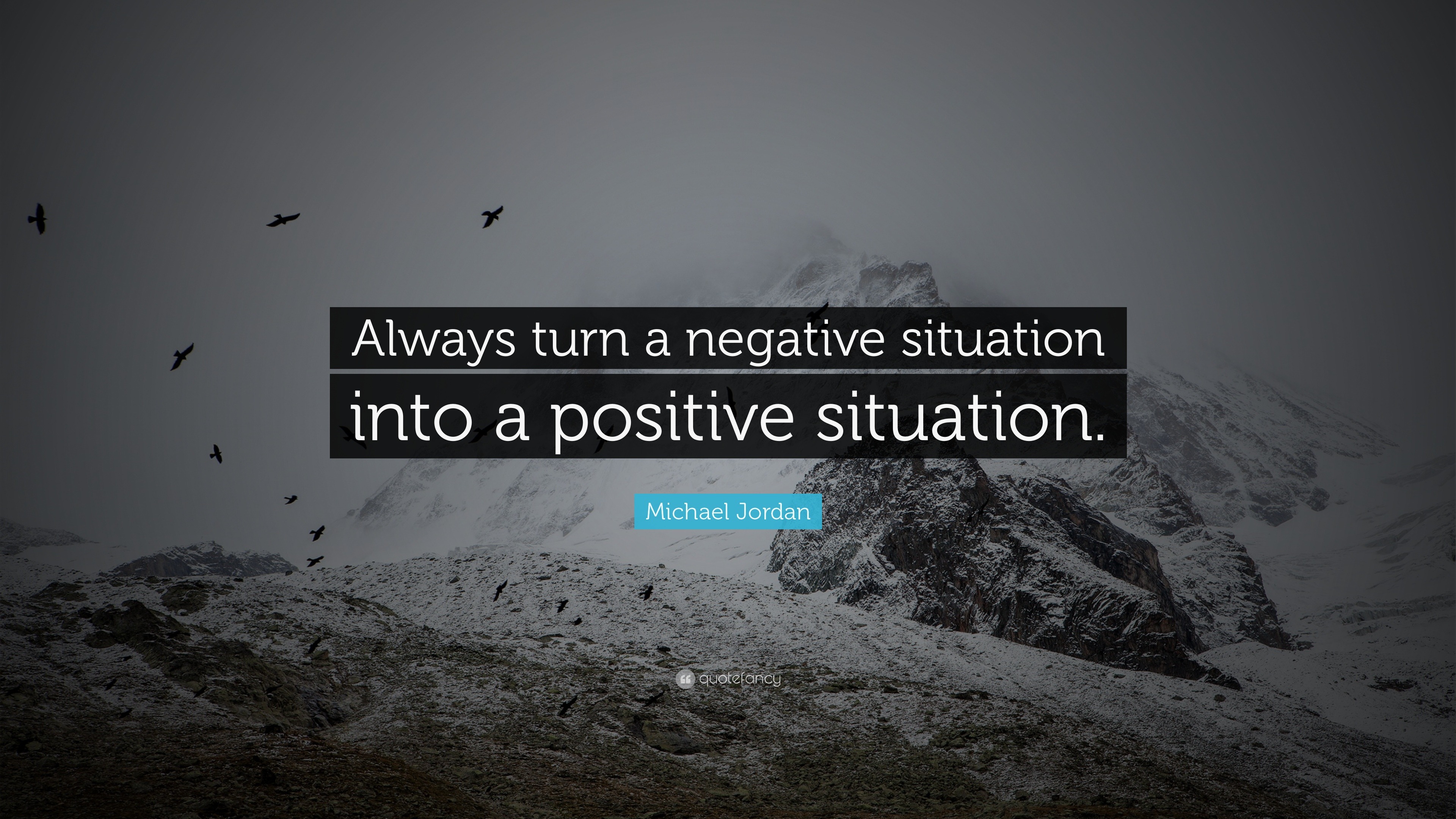 Michael Jordan Quote: “Always turn a negative situation into a positive