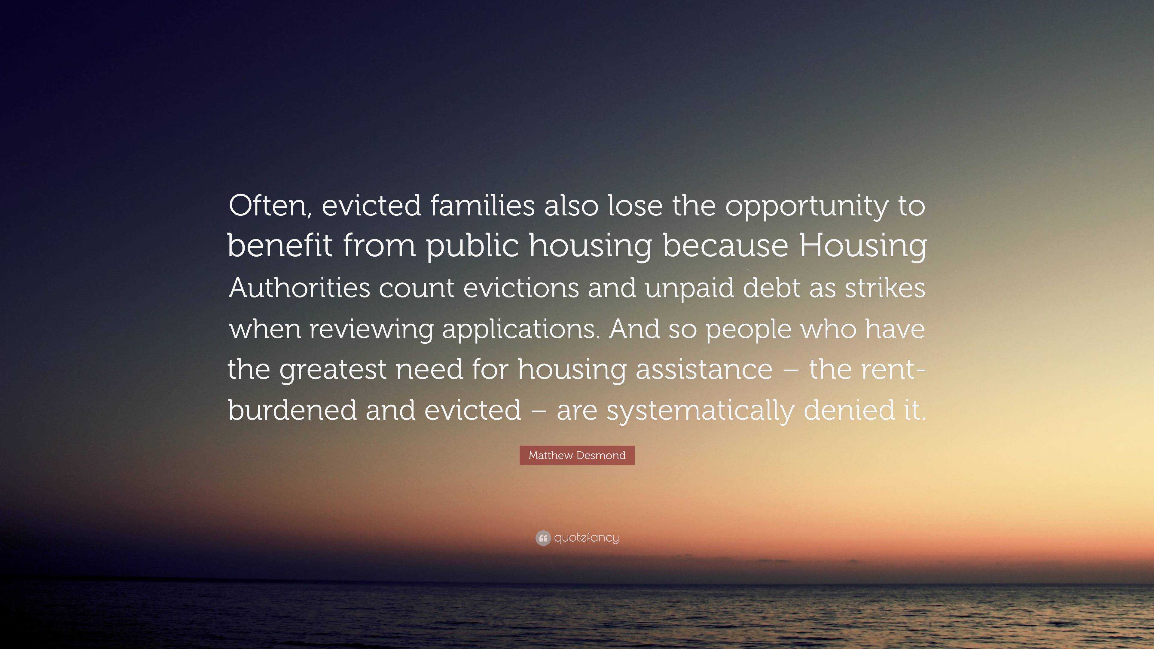 Matthew Desmond Quote: “Often, evicted families also lose the ...