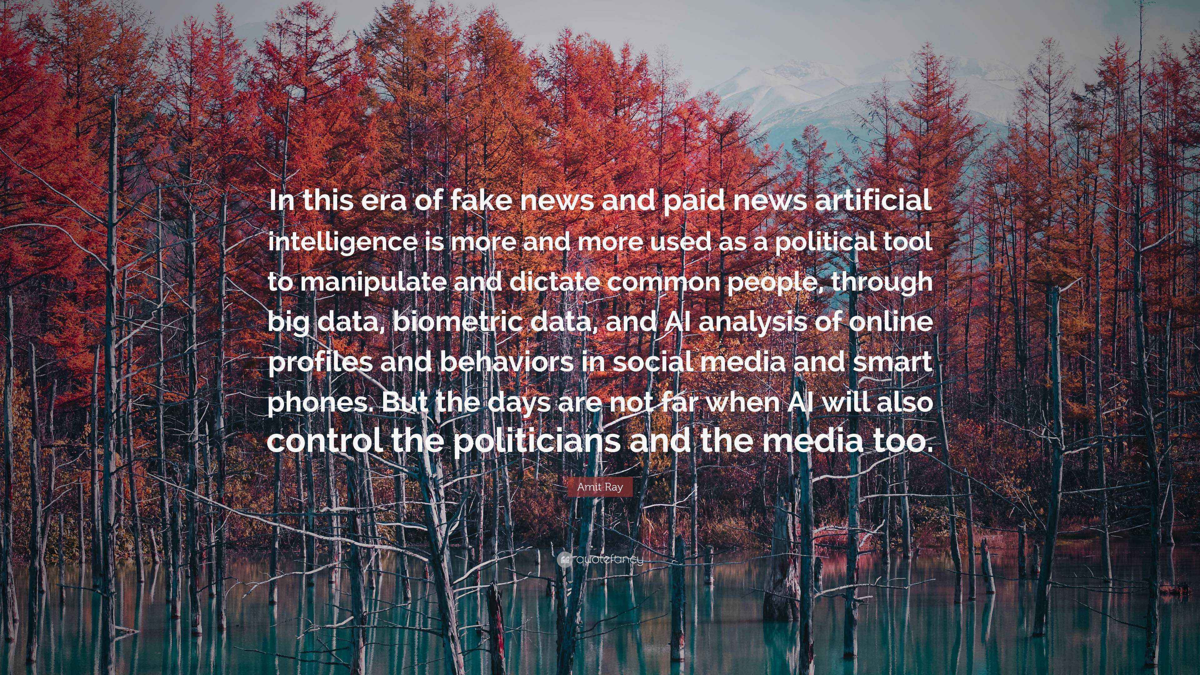 Amit Ray Quote: “In this era of fake news and paid news artificial ...
