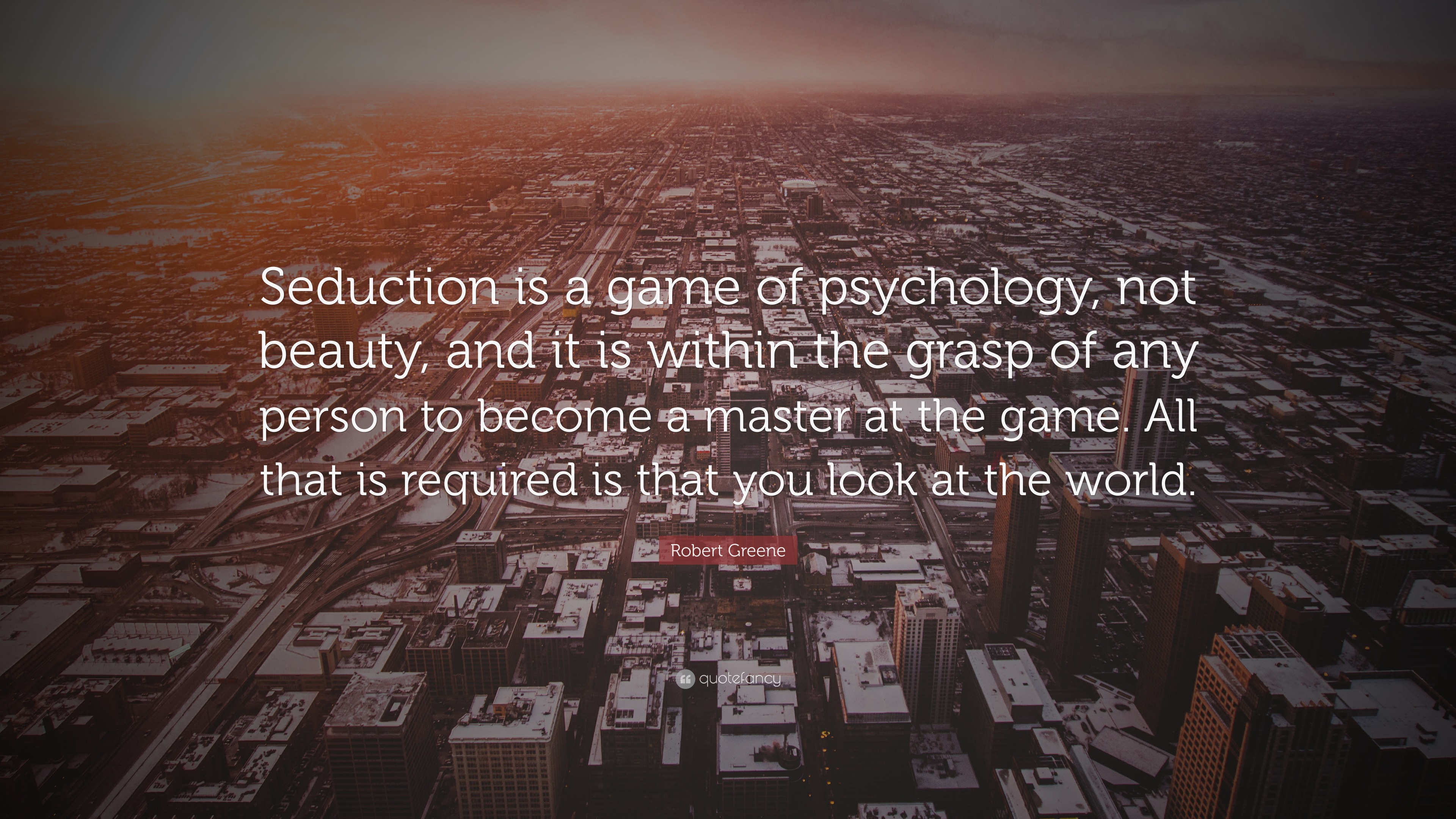 Robert Greene Quote: “Seduction is a game of psychology, not beauty, and it  is within the grasp of any person to become a master at the game. ...”