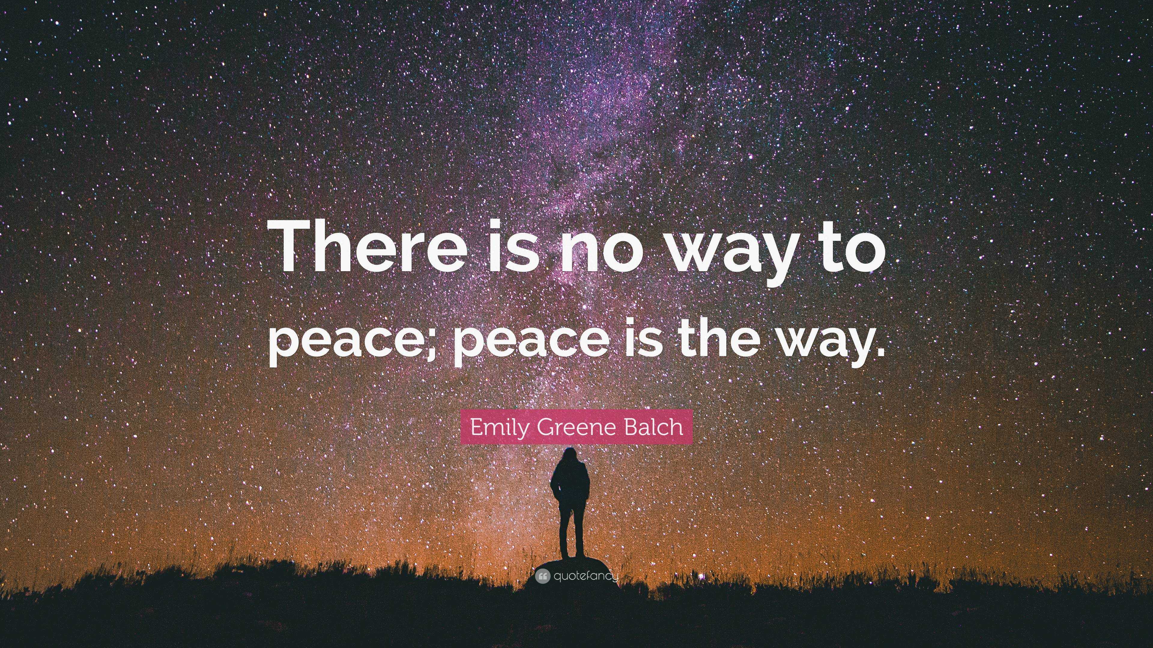 emily-greene-balch-quote-there-is-no-way-to-peace-peace-is-the-way