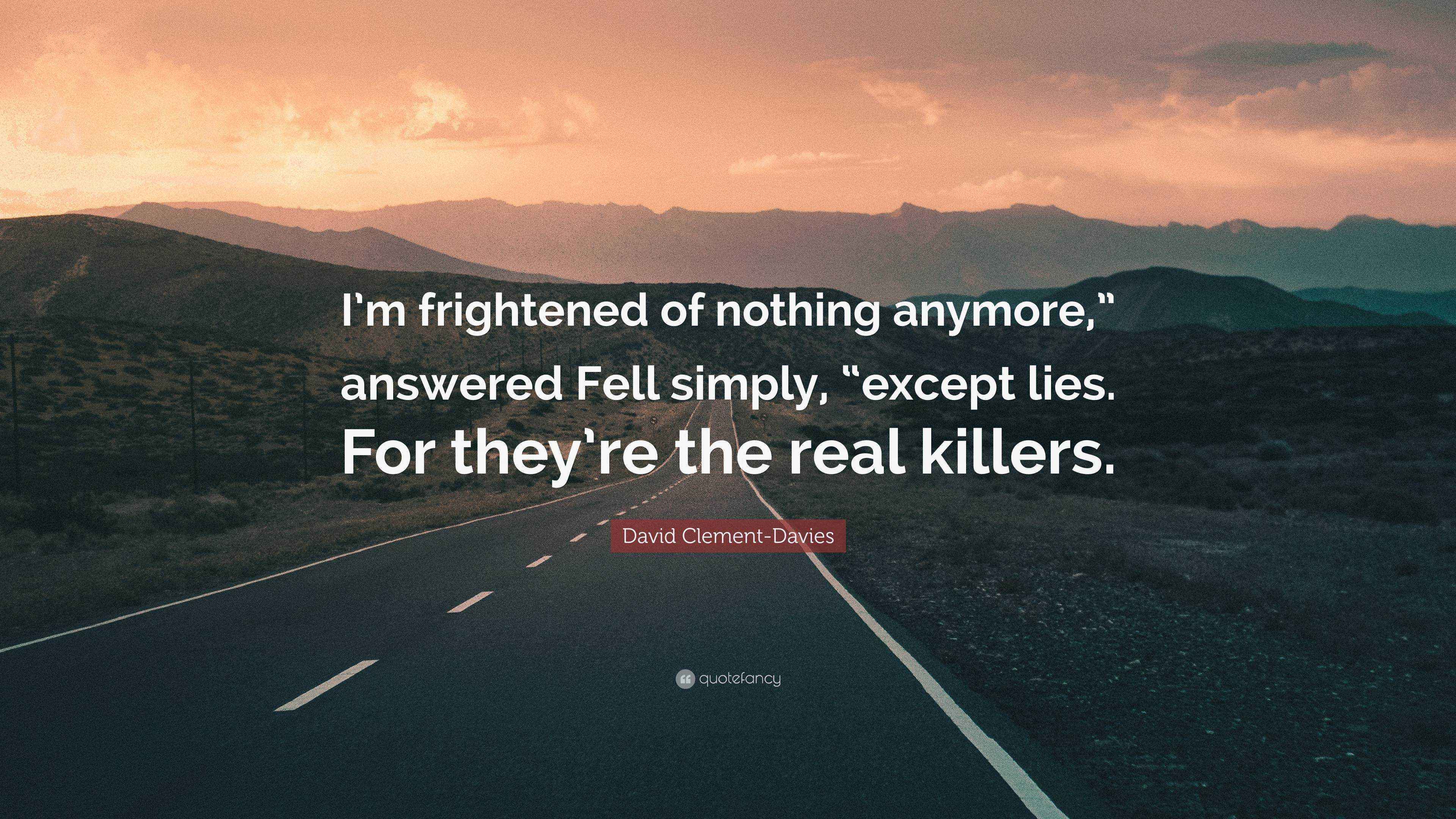 David ClementDavies Quote “I’m frightened of nothing anymore