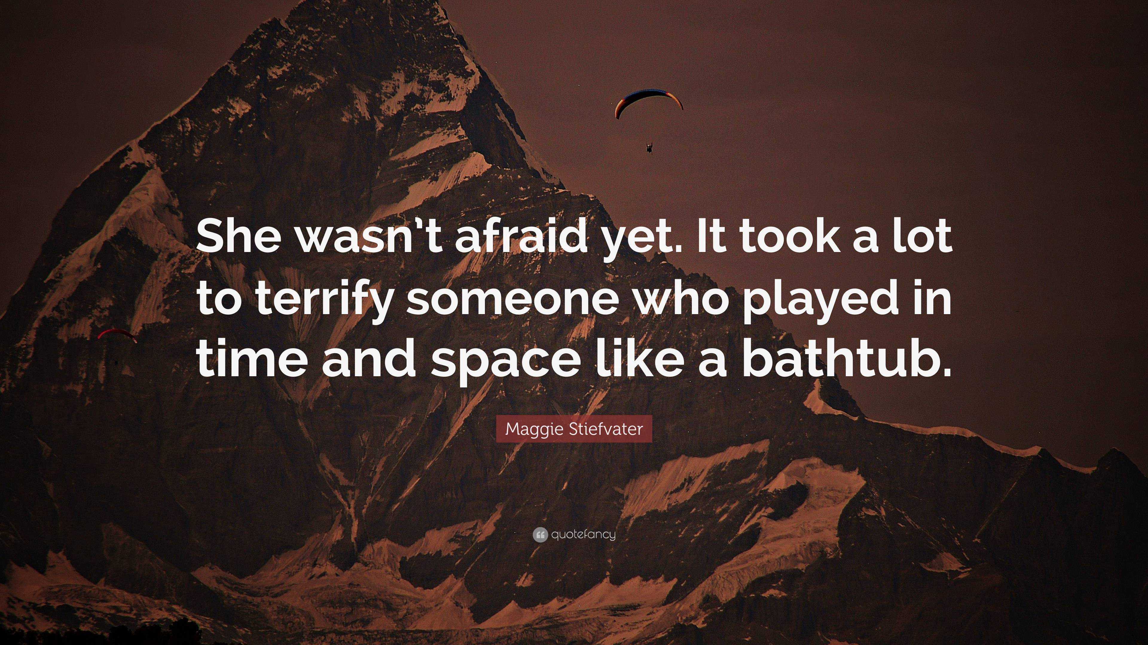 Maggie Stiefvater Quote “she Wasnt Afraid Yet It Took A Lot To