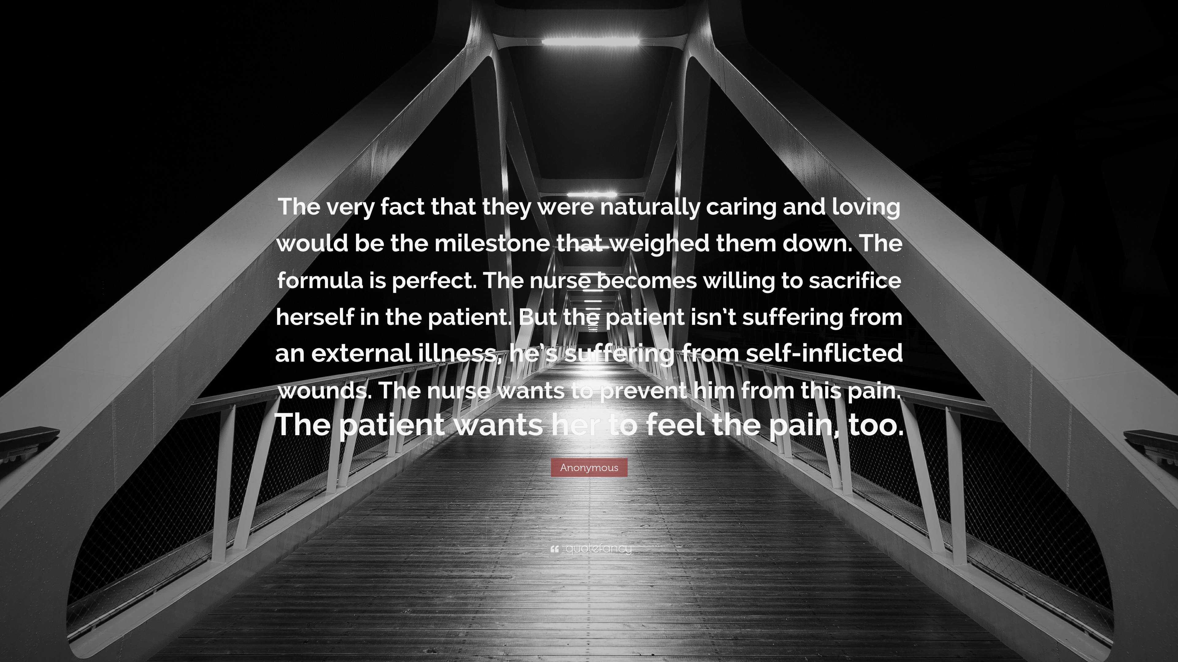 Anonymous Quote: “The very fact that they were naturally caring and ...