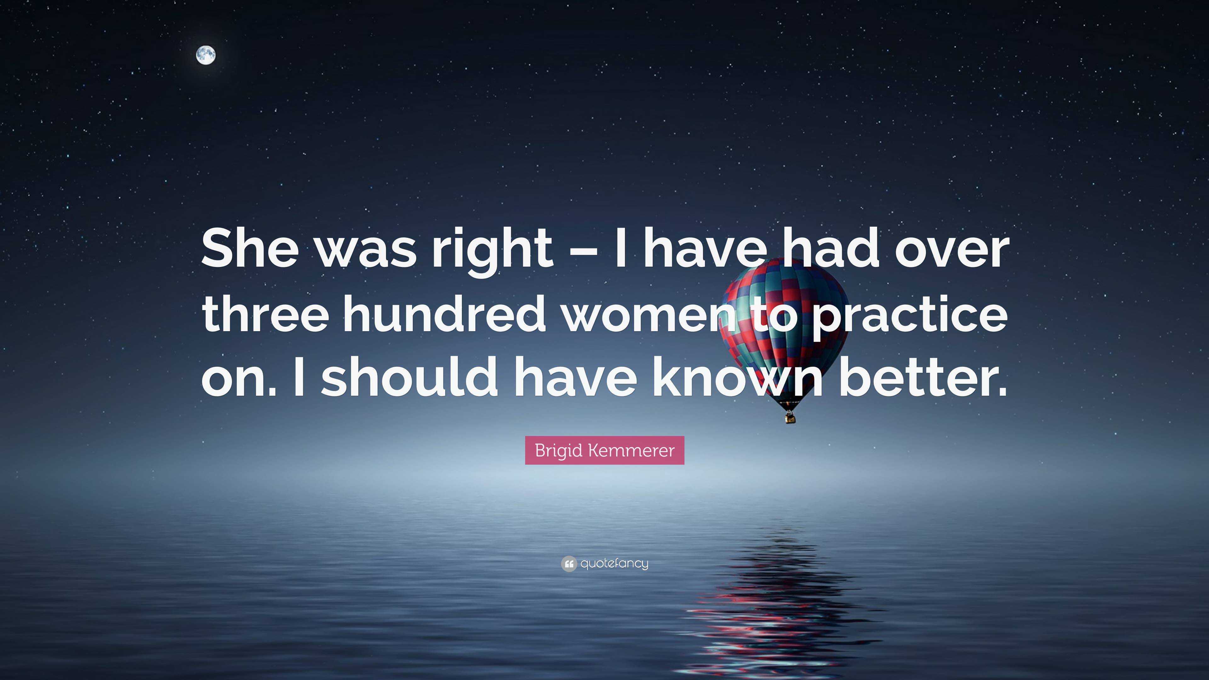 Brigid Kemmerer Quote: “She was right – I have had over three hundred ...