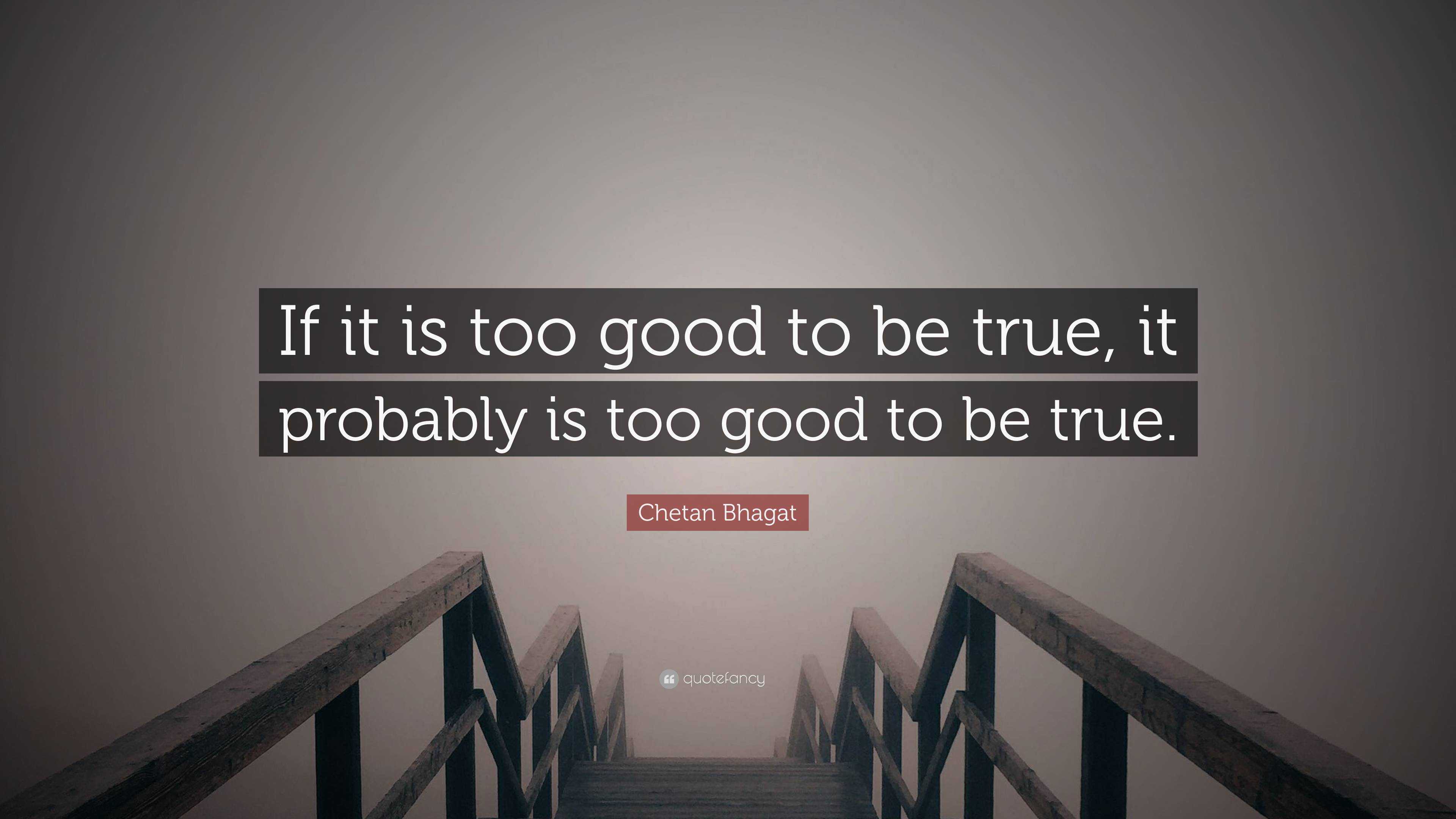 chetan-bhagat-quote-if-it-is-too-good-to-be-true-it-probably-is-too