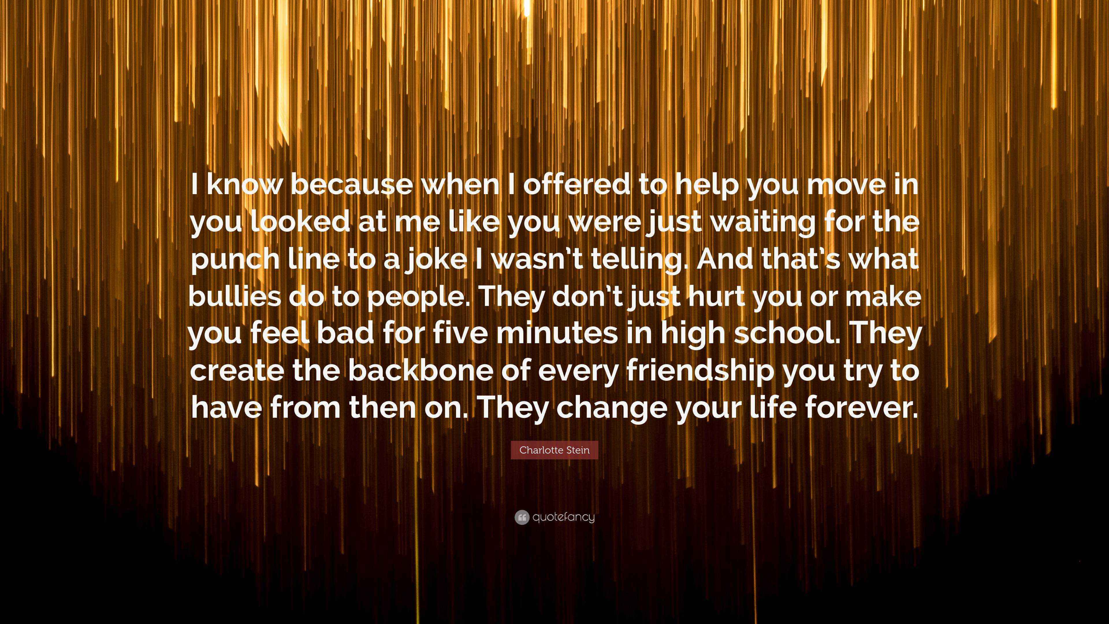 Charlotte Stein Quote: “I know because when I offered to help you 
