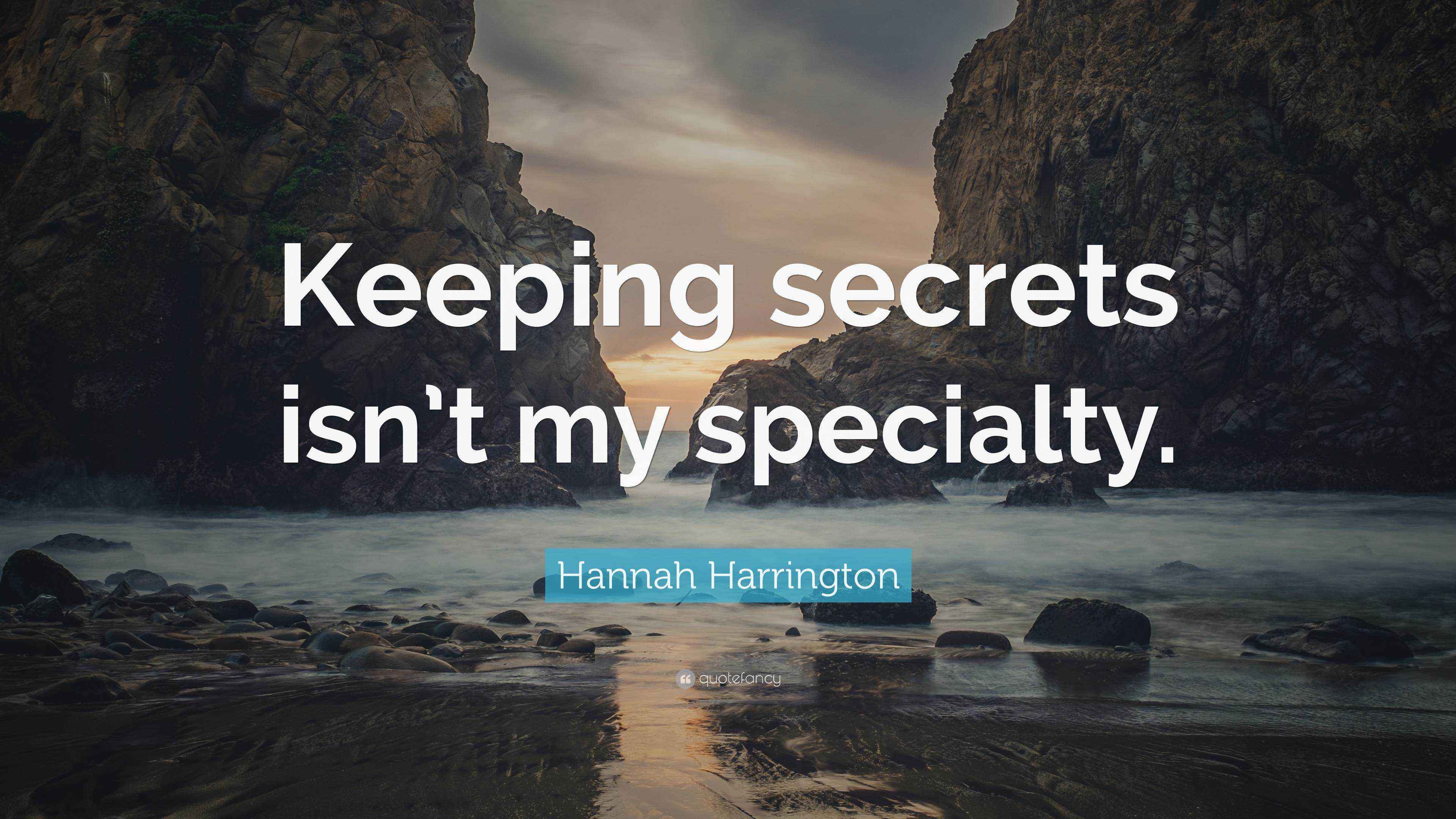 Hannah Harrington Quote “Keeping secrets isn’t my specialty.”
