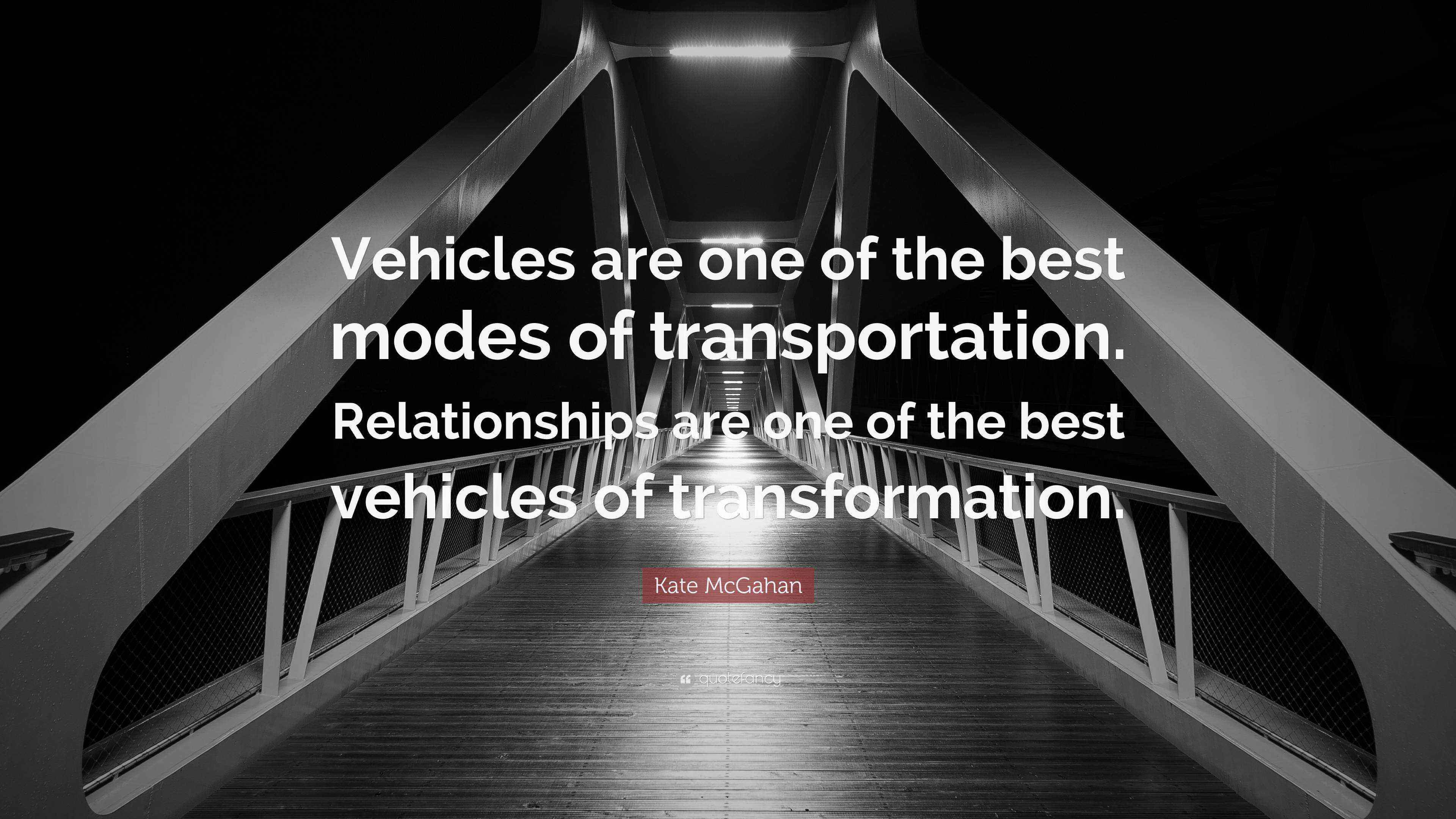 Kate McGahan Quote “Vehicles are one of the best modes of
