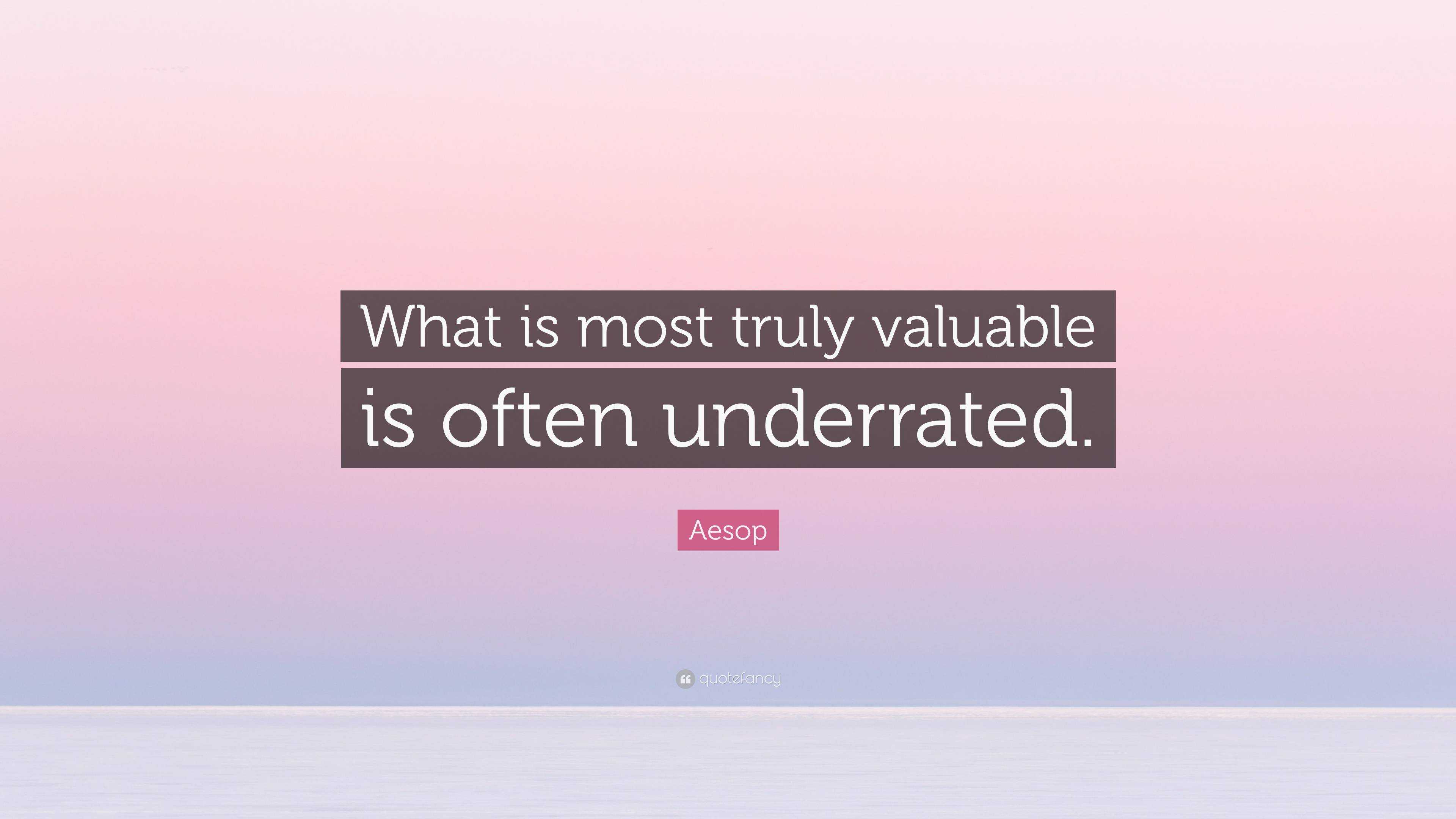 aesop-quote-what-is-most-truly-valuable-is-often-underrated