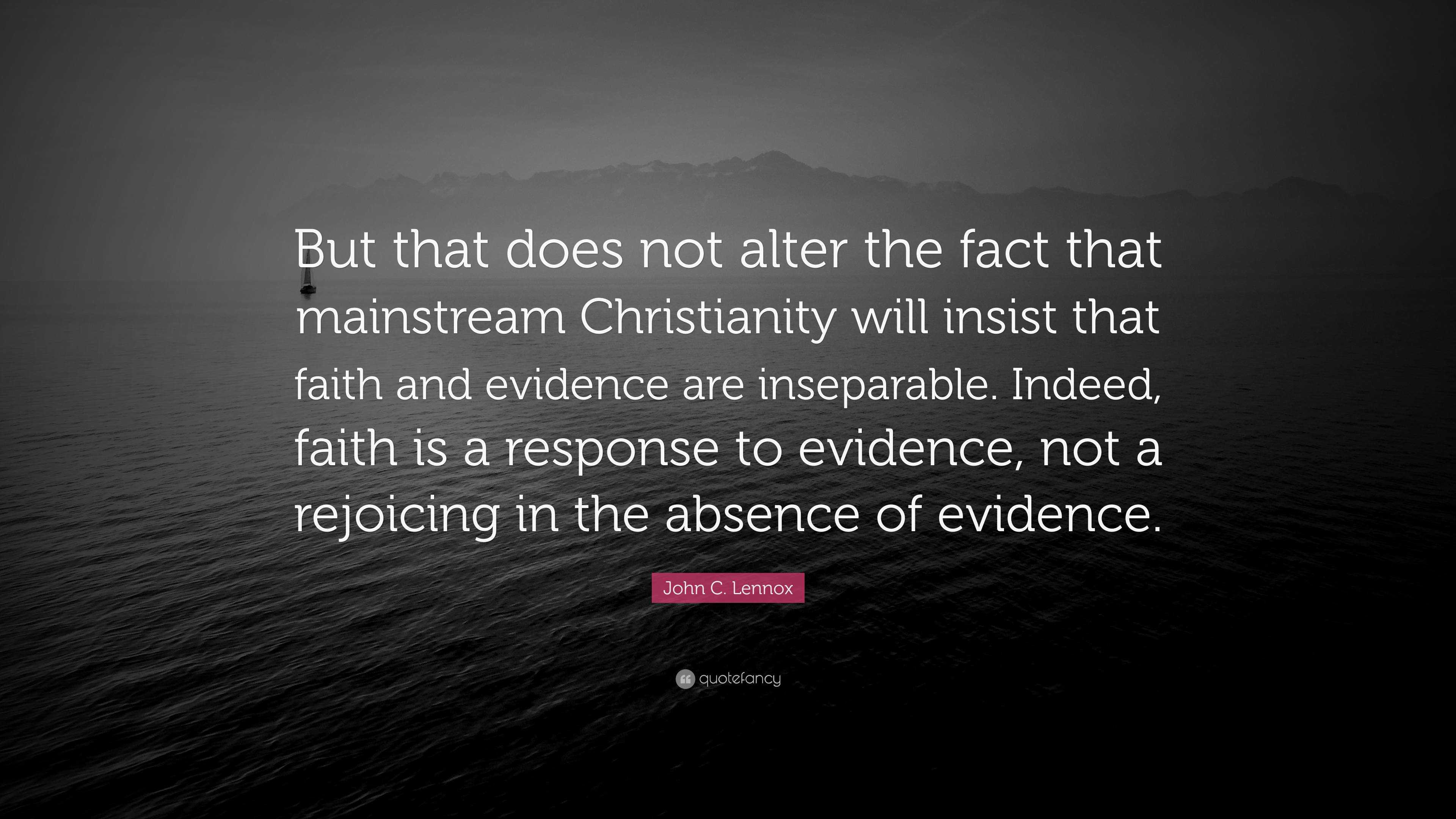 John C. Lennox Quote: “But that does not alter the fact that mainstream ...