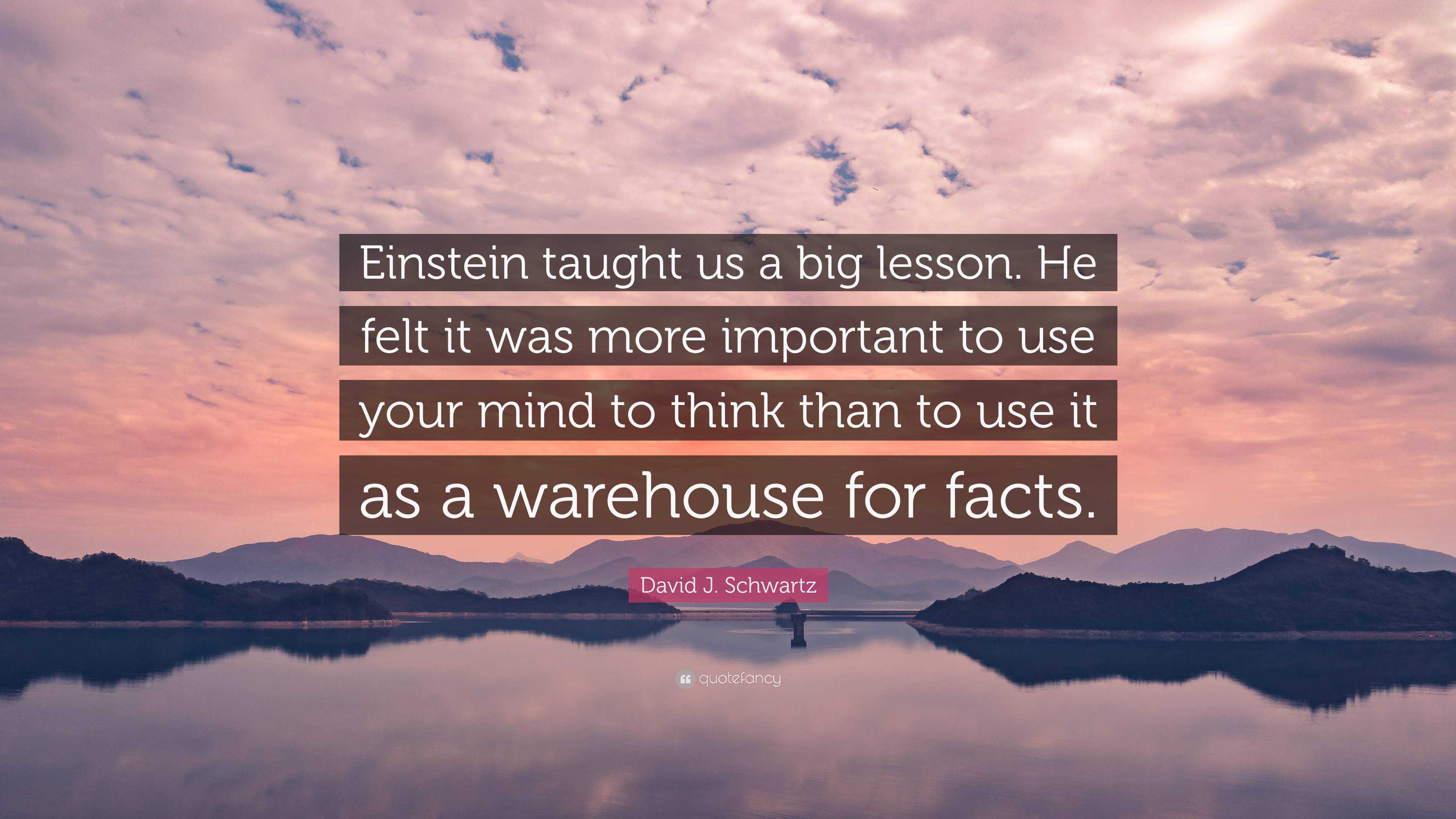 david-j-schwartz-quote-einstein-taught-us-a-big-lesson-he-felt-it