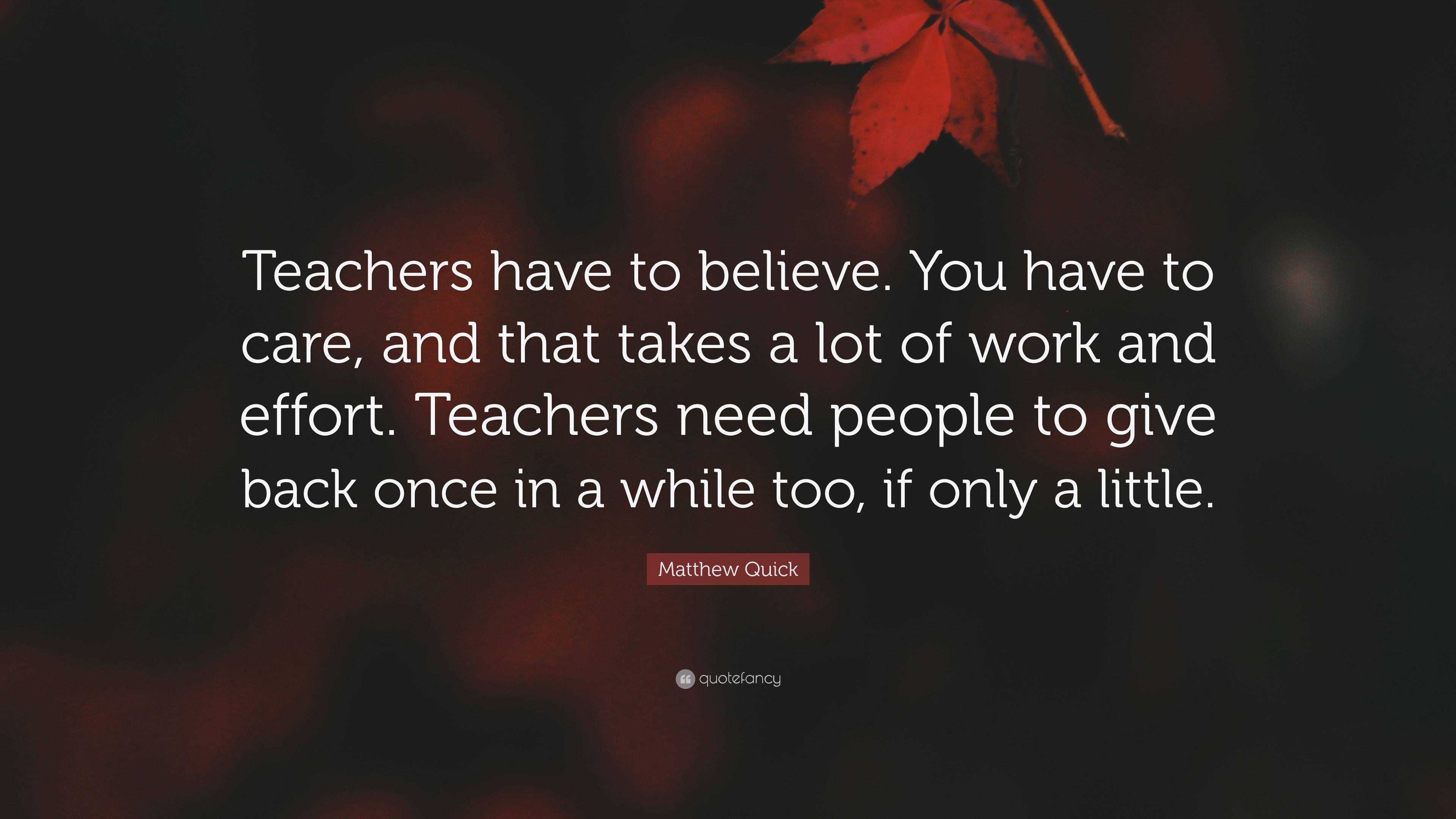 Matthew Quick Quote: “Teachers have to believe. You have to care, and ...