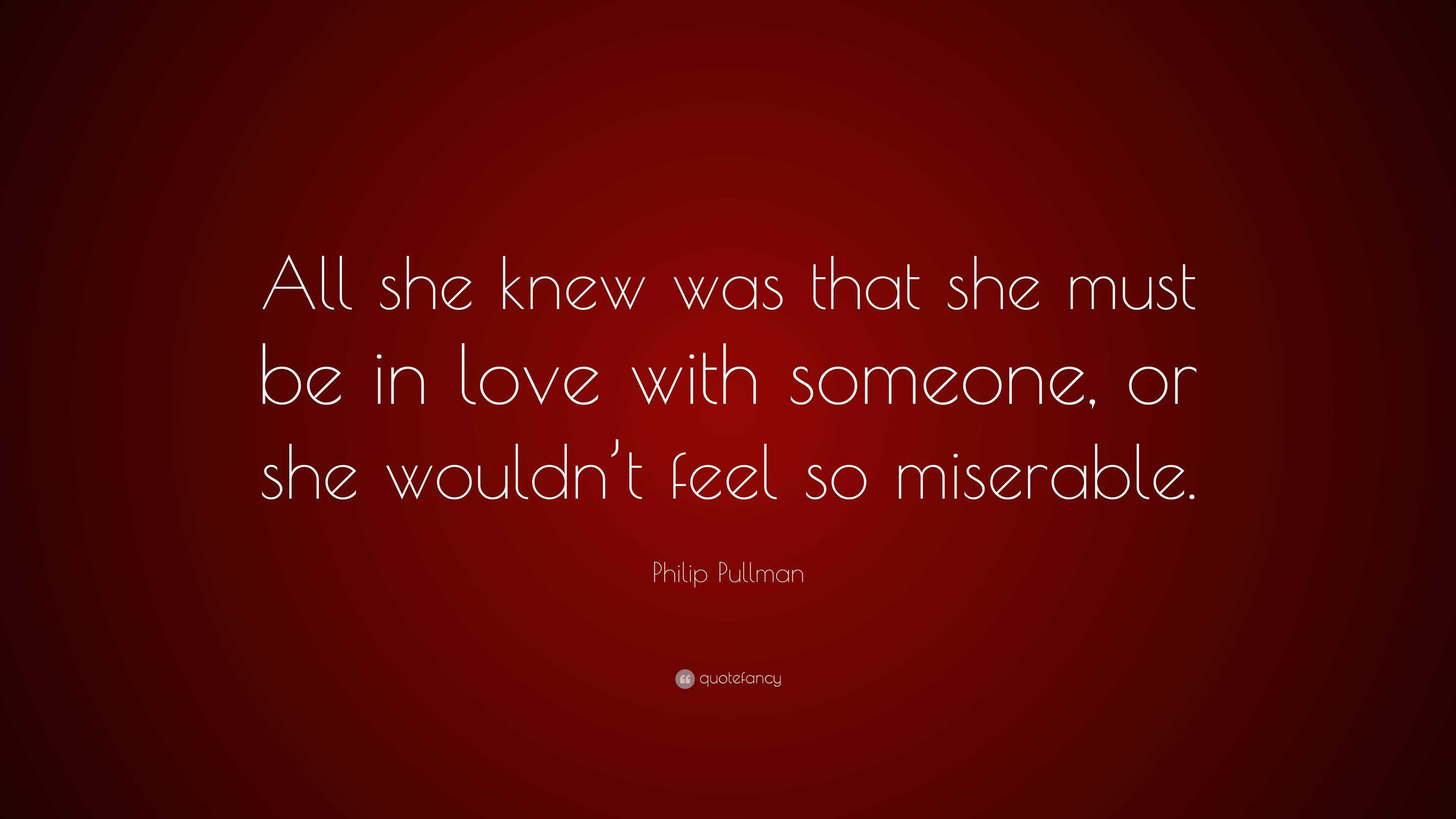 Philip Pullman Quote: “All she knew was that she must be in love with ...