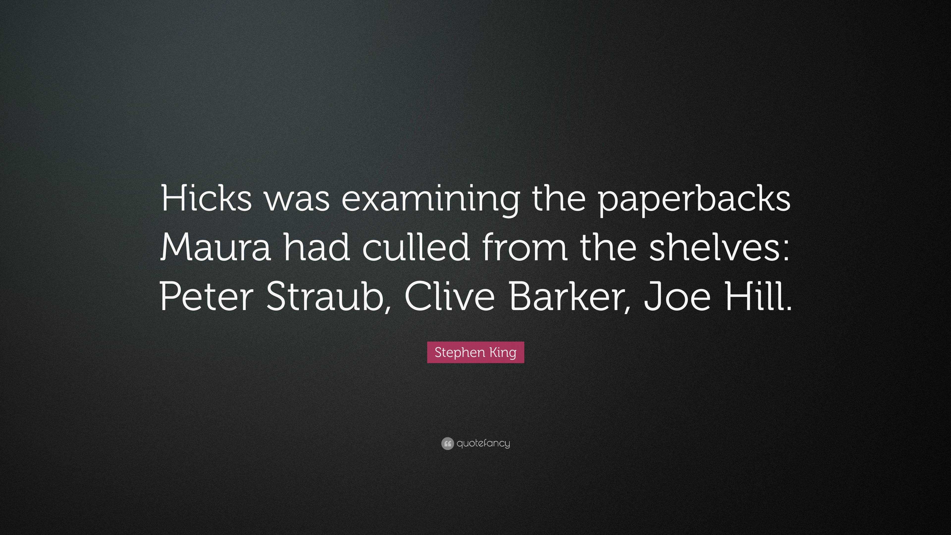 Stephen King Quote Hicks was examining the paperbacks Maura had