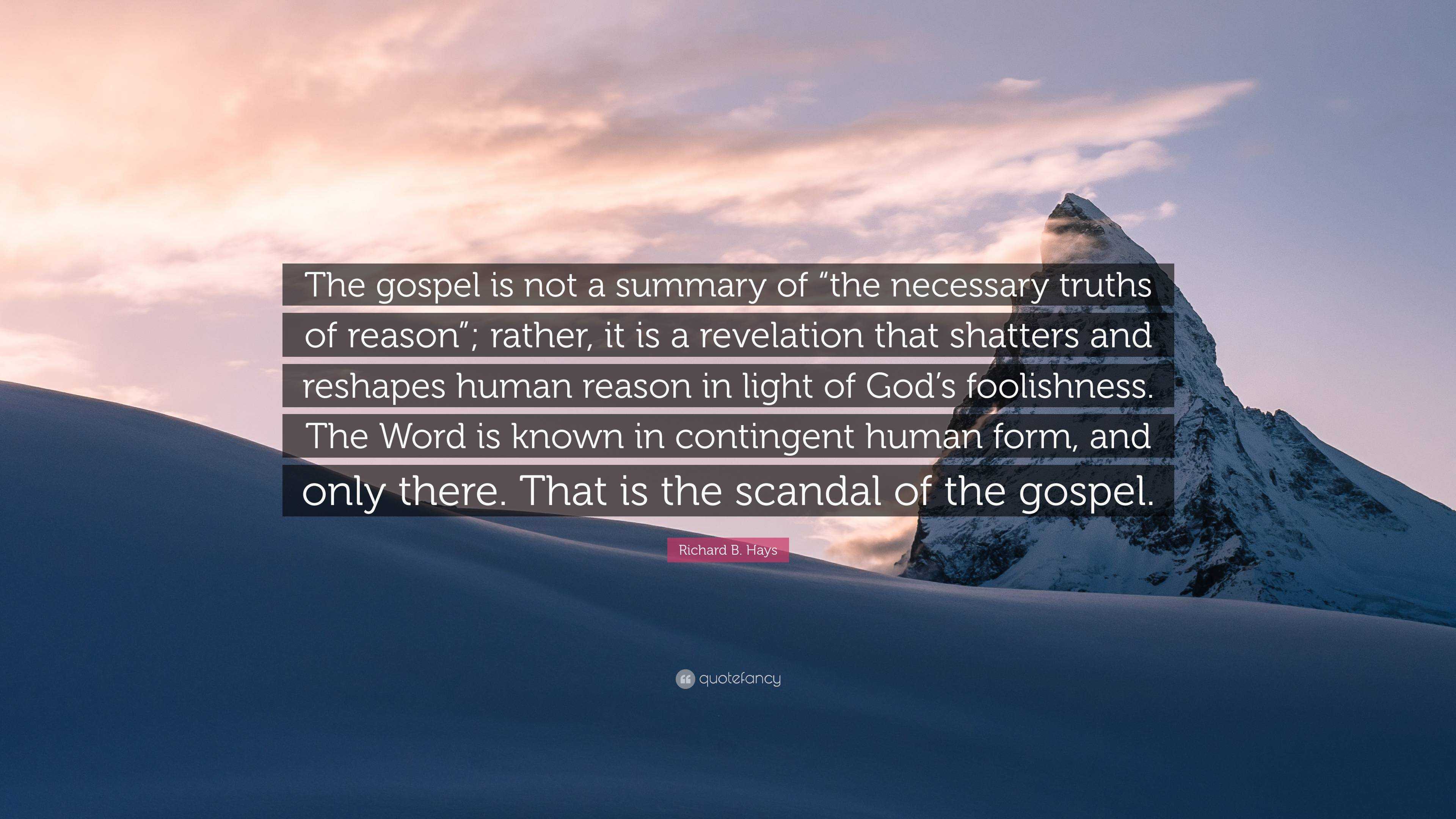 Richard B. Hays Quote: “The Gospel Is Not A Summary Of “the Necessary ...