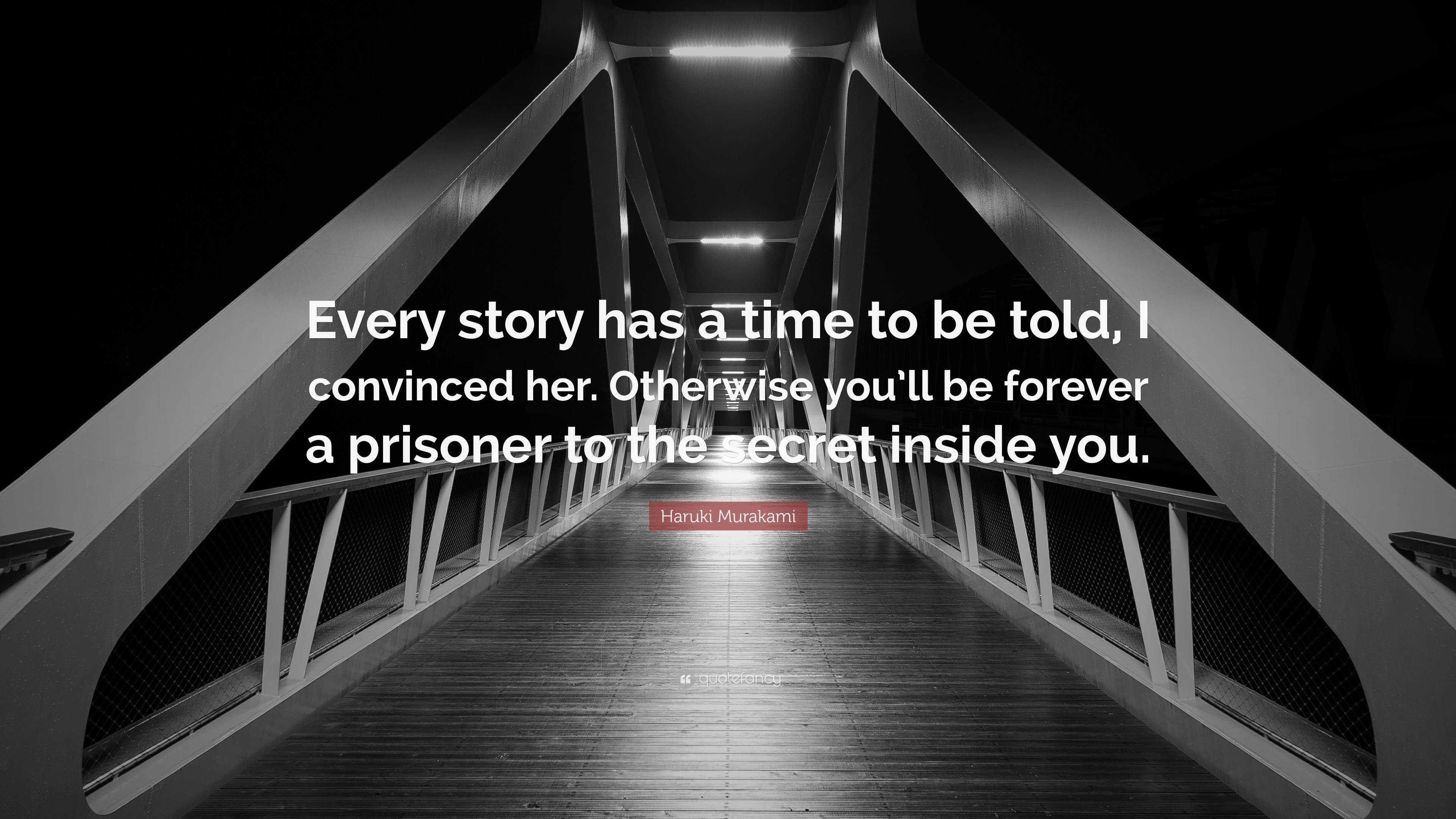 Haruki Murakami Quote Every Story Has A Time To Be Told I Convinced Her Otherwise You